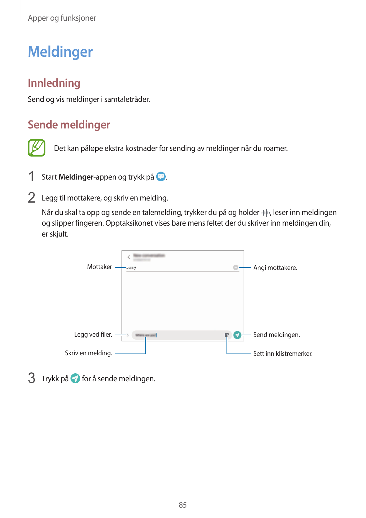 Apper og funksjonerMeldingerInnledningSend og vis meldinger i samtaletråder.Sende meldingerDet kan påløpe ekstra kostnader for s