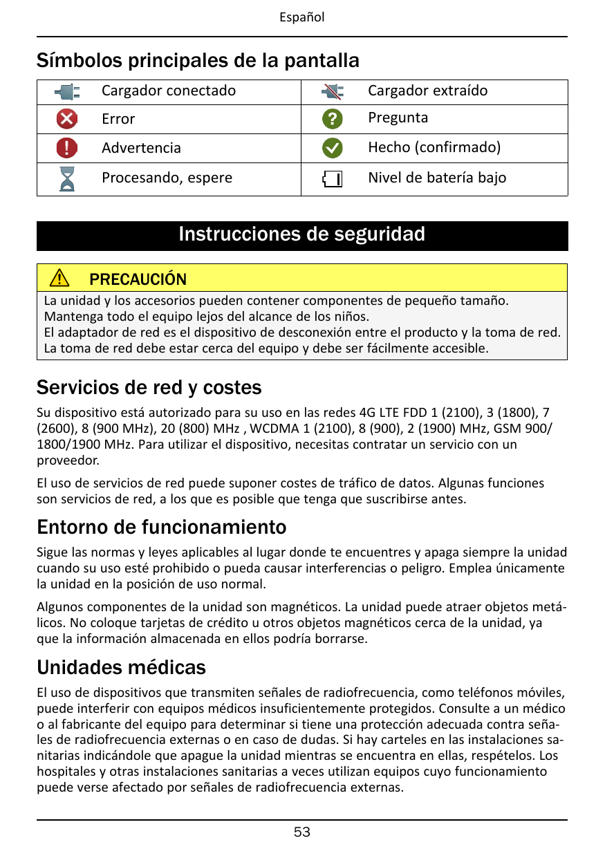 EspañolSímbolos principales de la pantallaCargador conectadoCargador extraídoErrorPreguntaAdvertenciaHecho (confirmado)Procesand