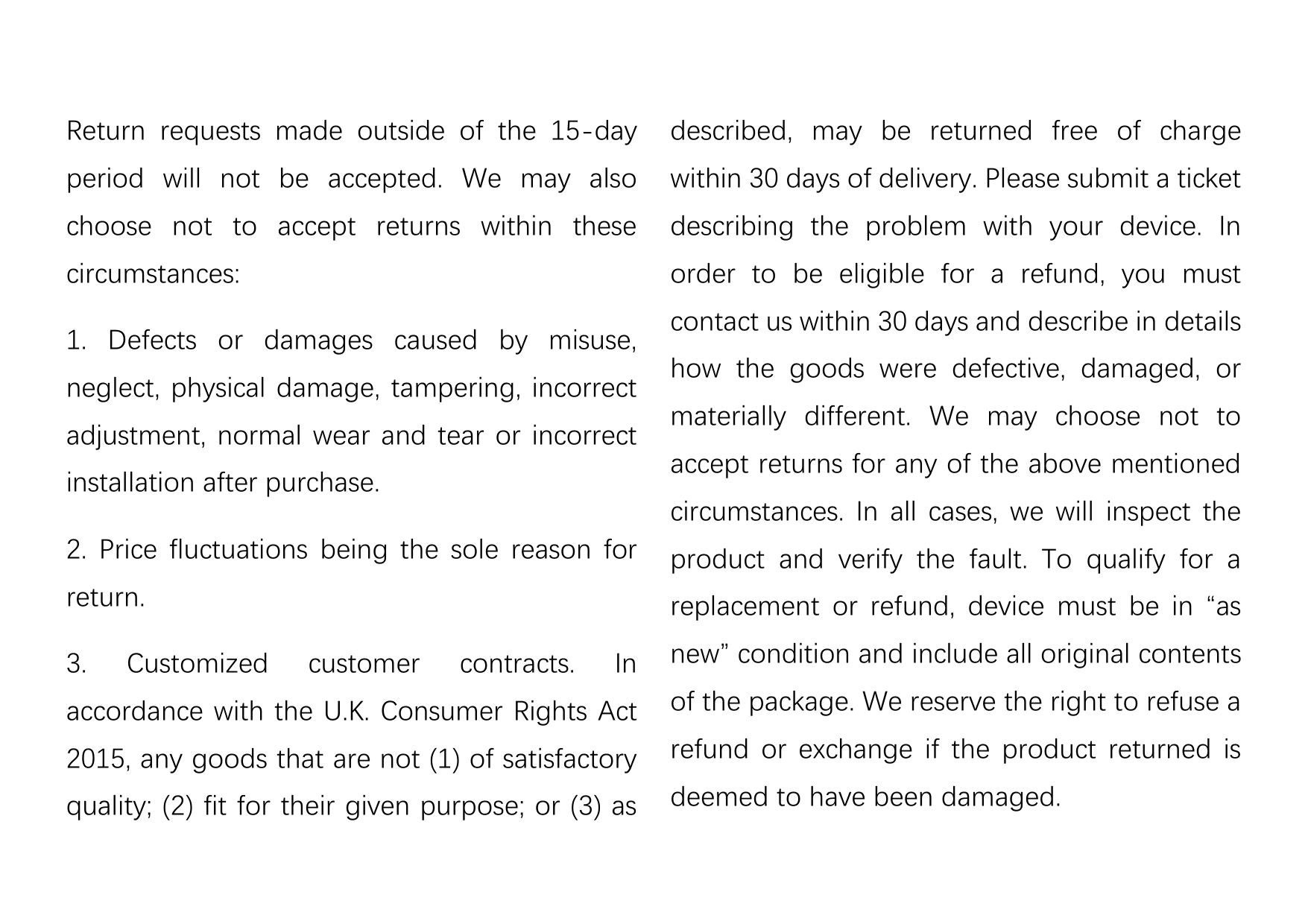 Return requests made outside of the 15-daydescribed, may be returned free of chargeperiod will not be accepted. We may alsowithi