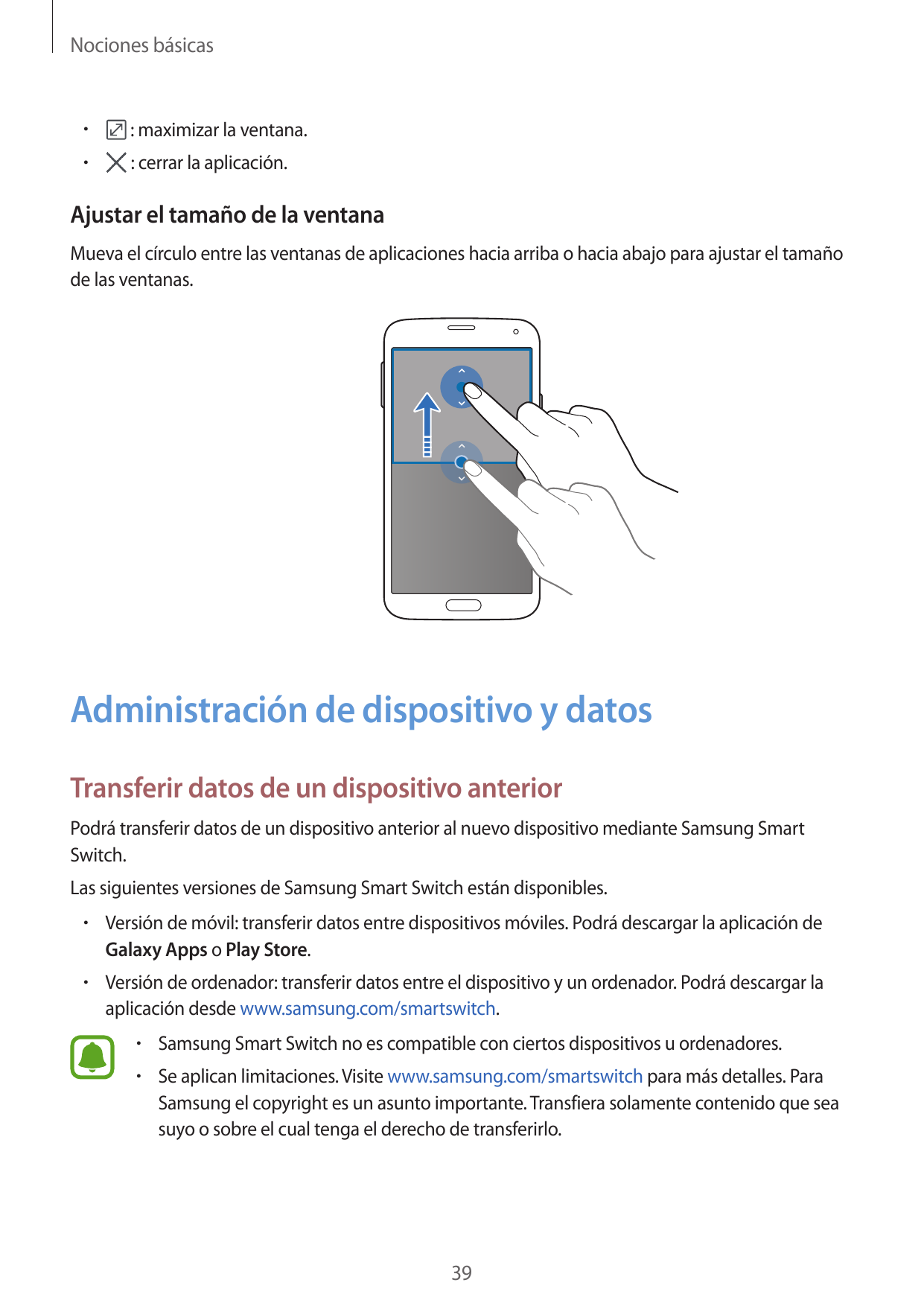 Nociones básicas• : maximizar la ventana.• : cerrar la aplicación.Ajustar el tamaño de la ventanaMueva el círculo entre las vent