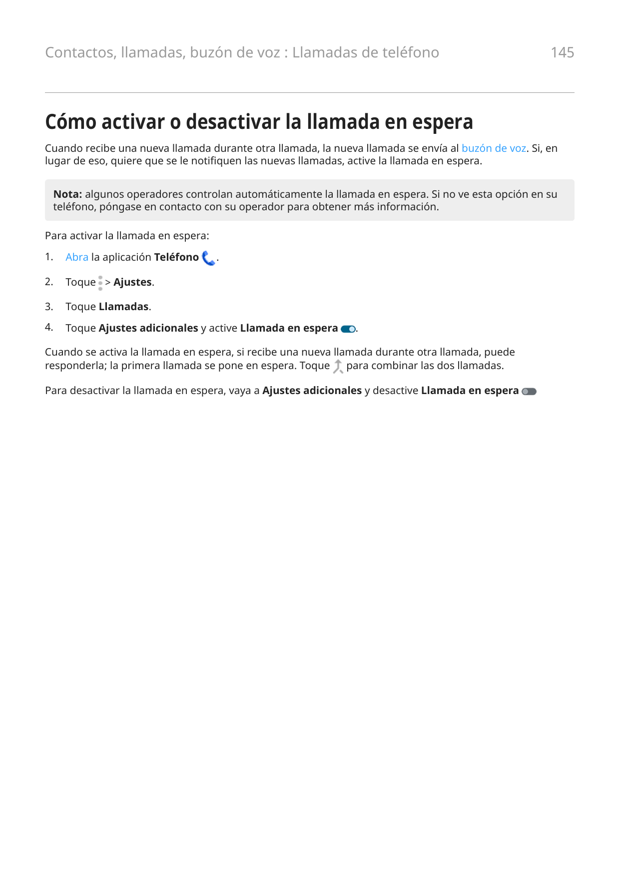 Contactos, llamadas, buzón de voz : Llamadas de teléfono145Cómo activar o desactivar la llamada en esperaCuando recibe una nueva