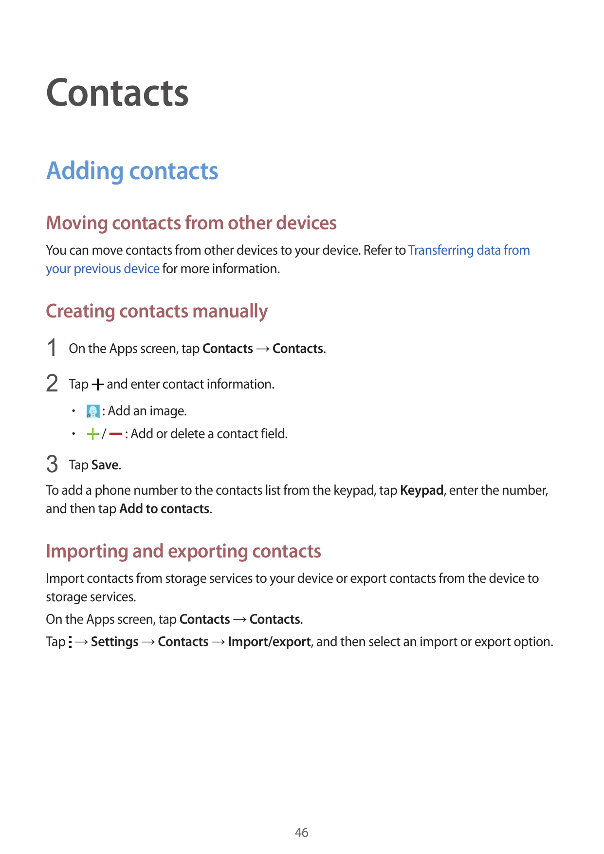 ContactsAdding contactsMoving contacts from other devicesYou can move contacts from other devices to your device. Refer to Trans