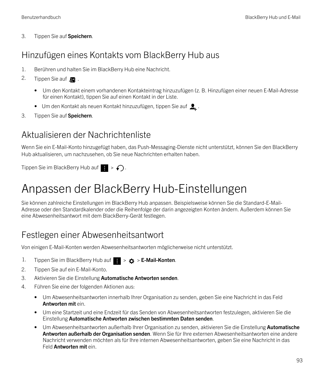 Benutzerhandbuch3.BlackBerry Hub und E-MailTippen Sie auf Speichern.Hinzufügen eines Kontakts vom BlackBerry Hub aus1.Berühren u