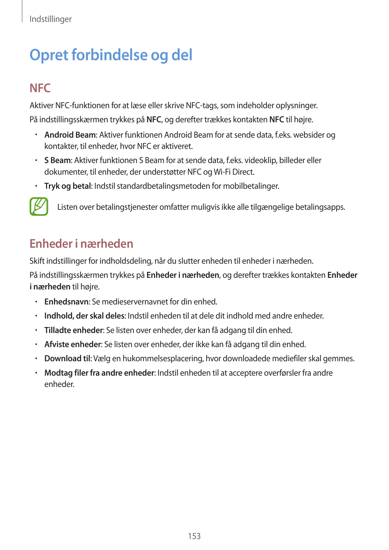 IndstillingerOpret forbindelse og delNFCAktiver NFC-funktionen for at læse eller skrive NFC-tags, som indeholder oplysninger.På 