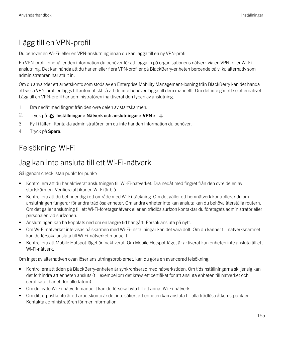 AnvändarhandbokInställningarLägg till en VPN-profilDu behöver en Wi-Fi- eller en VPN-anslutning innan du kan lägga till en ny VP