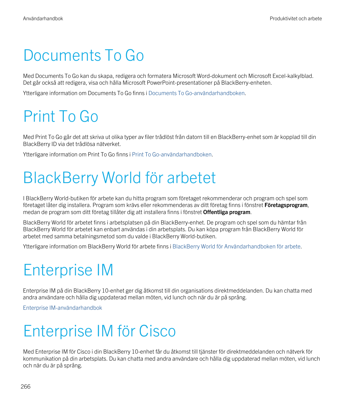 AnvändarhandbokProduktivitet och arbeteDocuments To GoMed Documents To Go kan du skapa, redigera och formatera Microsoft Word-do