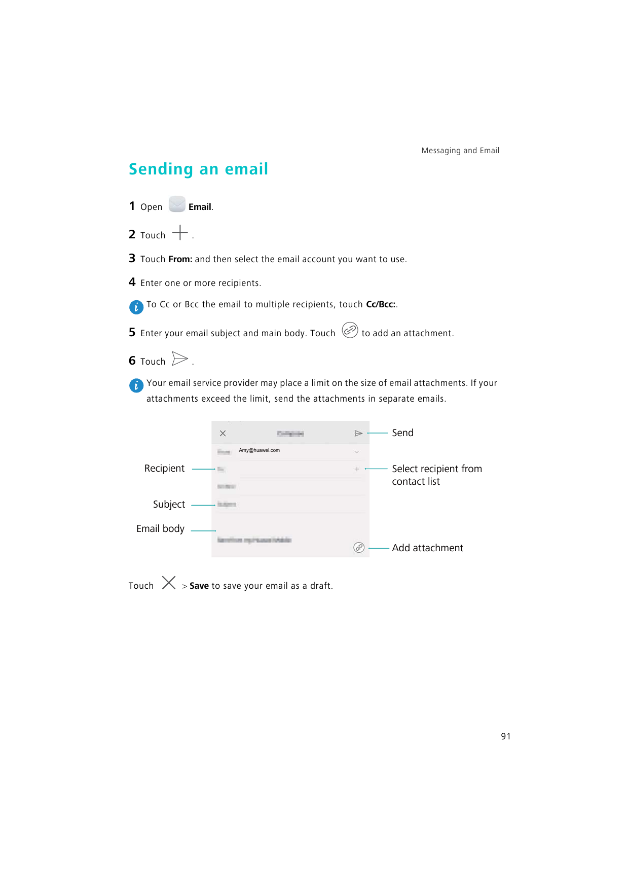 Messaging and EmailSending an email1Open2Touch3Touch From: and then select the email account you want to use.4Enter one or more 