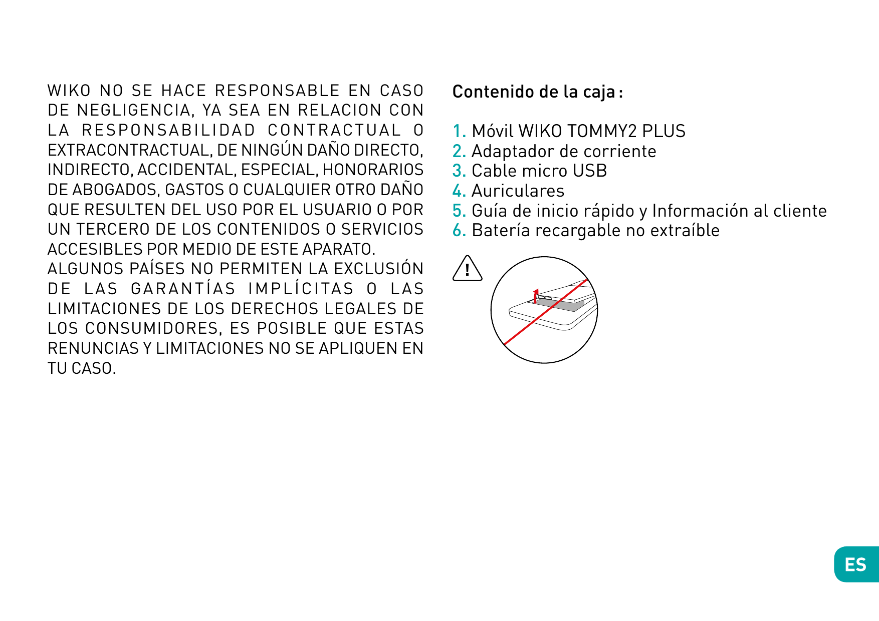 WIKO NO SE HACE RESPONSABLE EN CASODE NEGLIGENCIA, YA SEA EN RELACION CONL A R E S P O N S A B I L I D A D C O N T R A CT U A L 