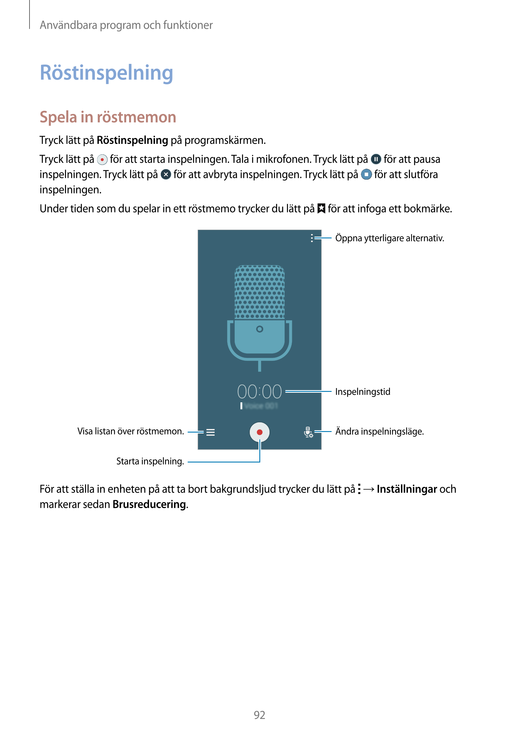 Användbara program och funktioner
Röstinspelning
Spela in röstmemon
Tryck lätt på  Röstinspelning på programskärmen.
Tryck lätt 