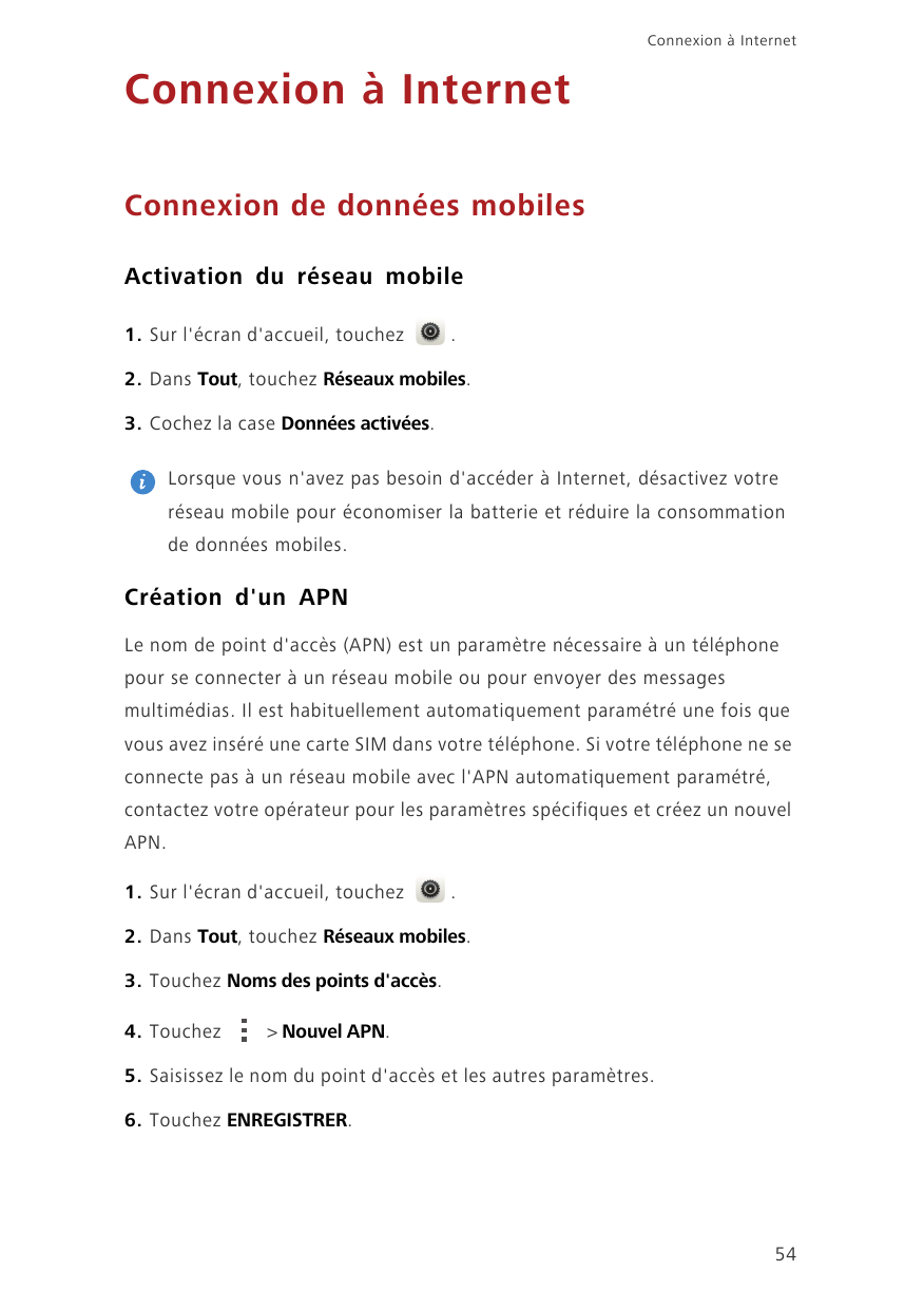 Connexion à InternetConnexion à InternetConnexion de données mobilesActivation du réseau mobile1. Sur l'écran d'accueil, touchez