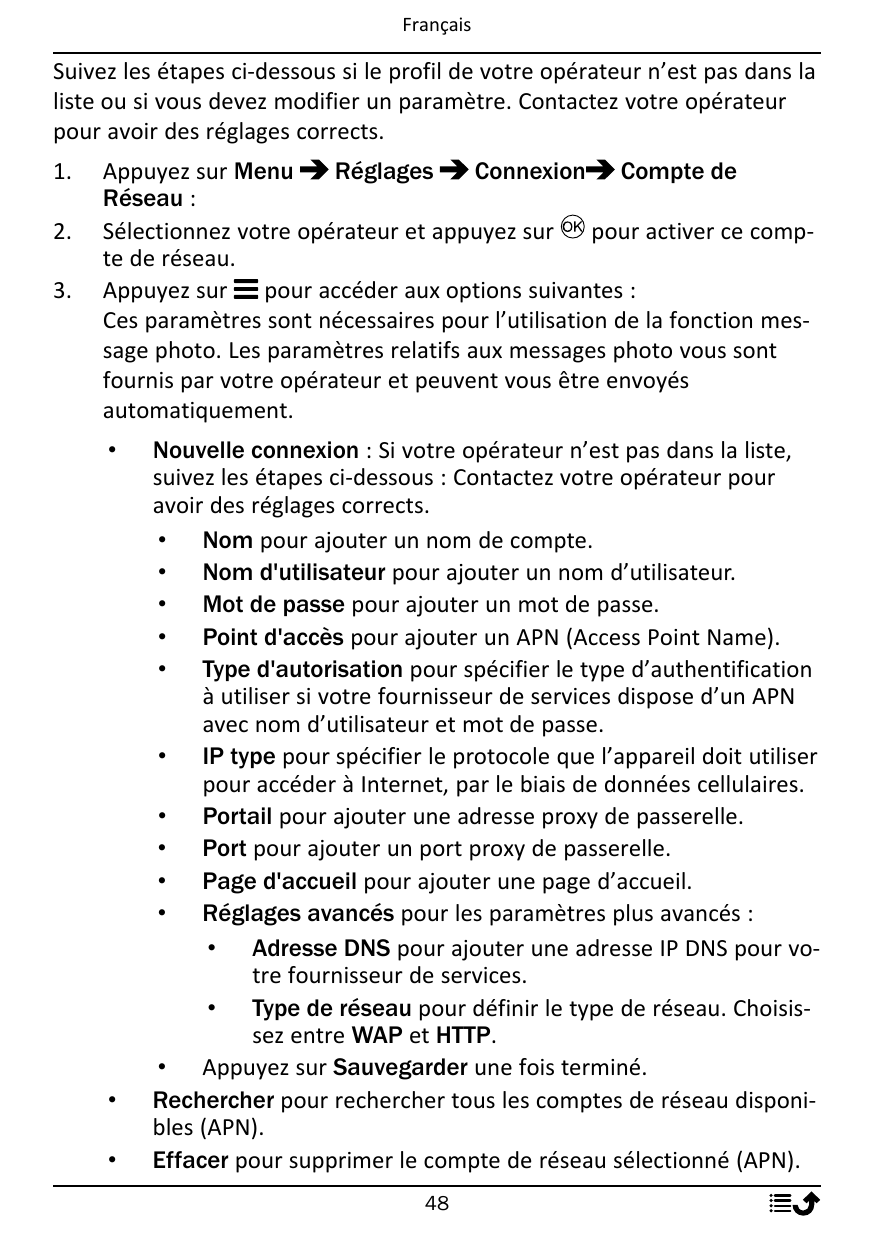 FrançaisSuivez les étapes ci-dessous si le profil de votre opérateur n’est pas dans laliste ou si vous devez modifier un paramèt