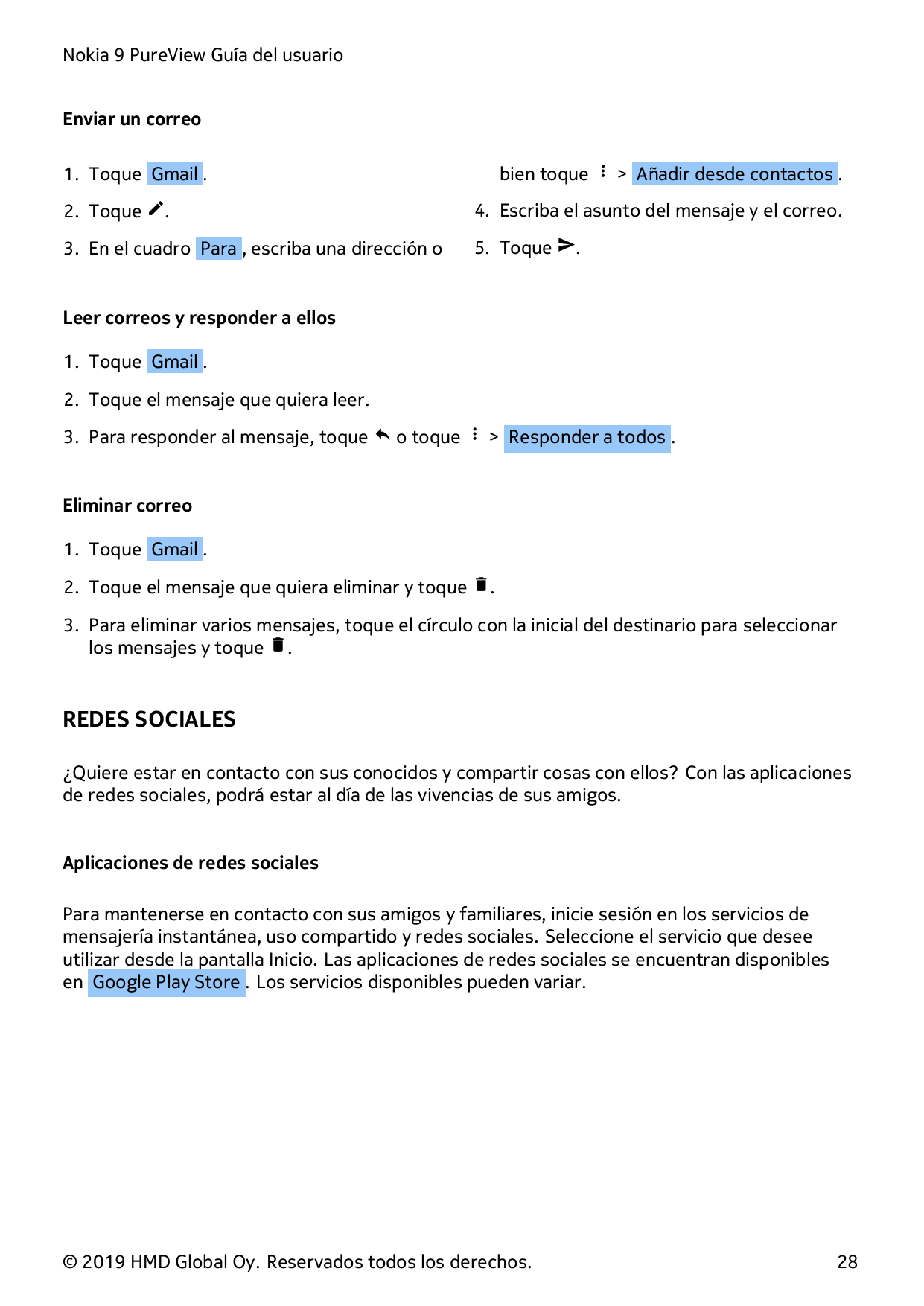 Nokia 9 PureView Guía del usuarioEnviar un correobien toque � > Añadir desde contactos .1. Toque Gmail .2. Toque �.4. Escriba el
