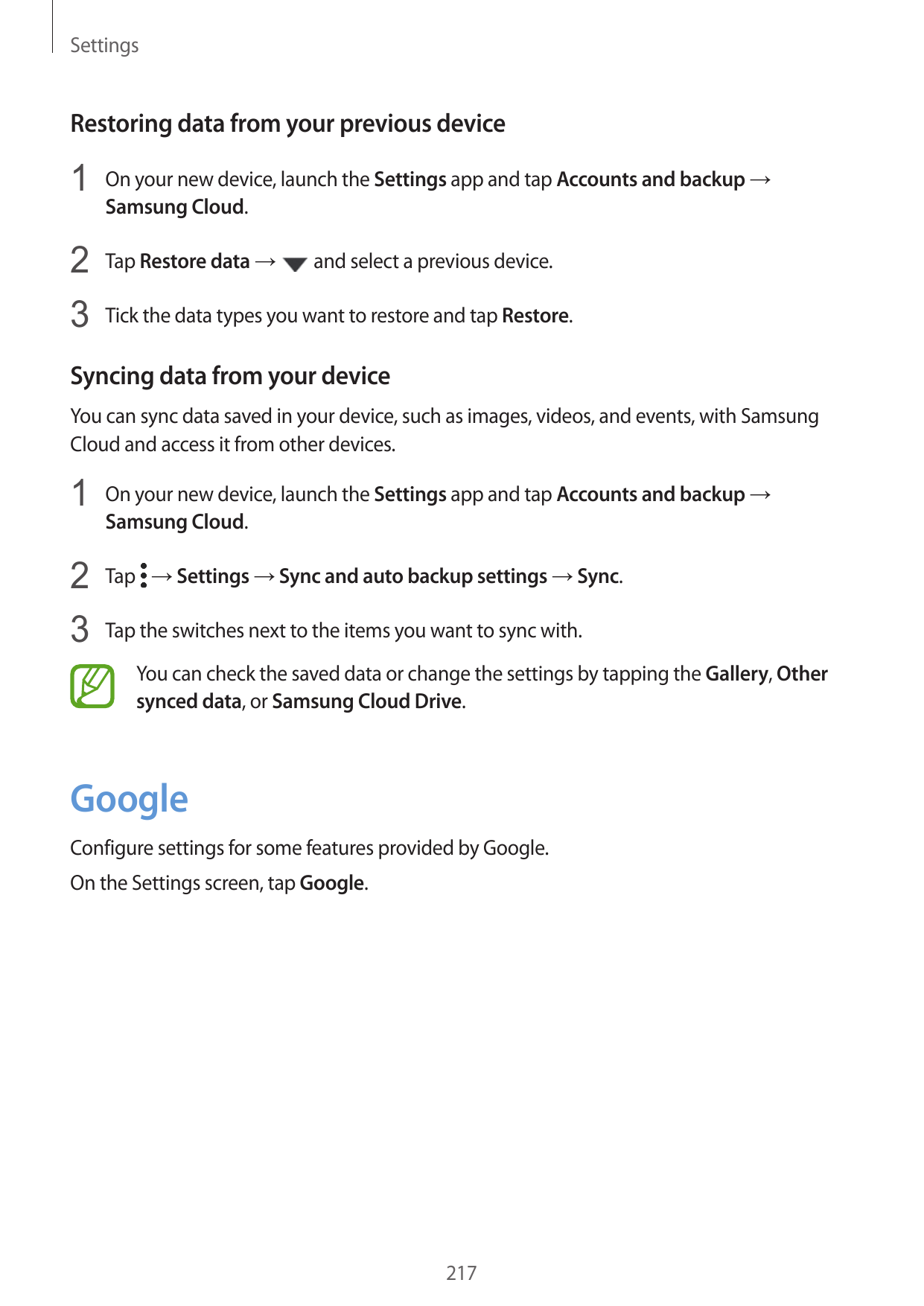 SettingsRestoring data from your previous device1 On your new device, launch the Settings app and tap Accounts and backup →Samsu