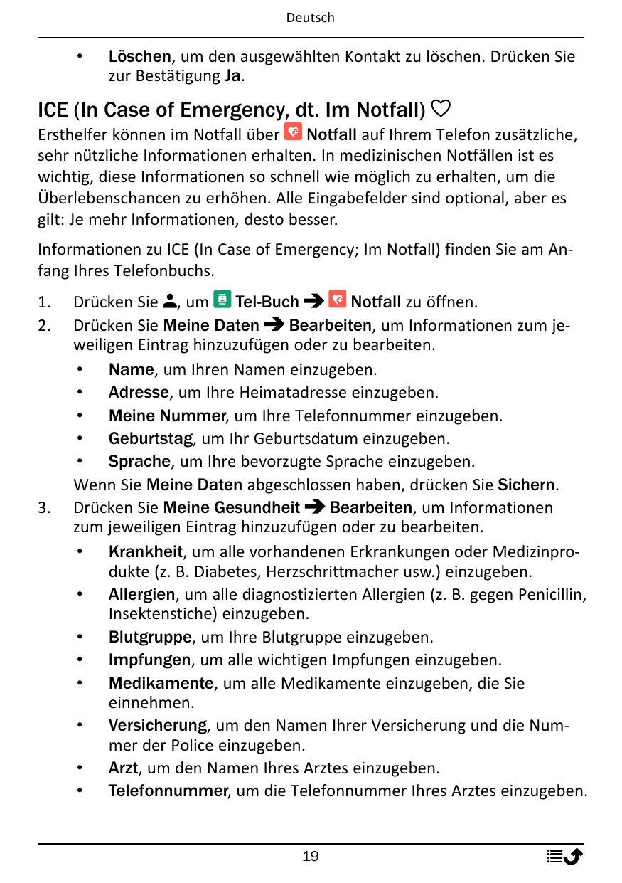 Deutsch•Löschen, um den ausgewählten Kontakt zu löschen. Drücken Siezur Bestätigung Ja.ICE (In Case of Emergency, dt. Im Notfall