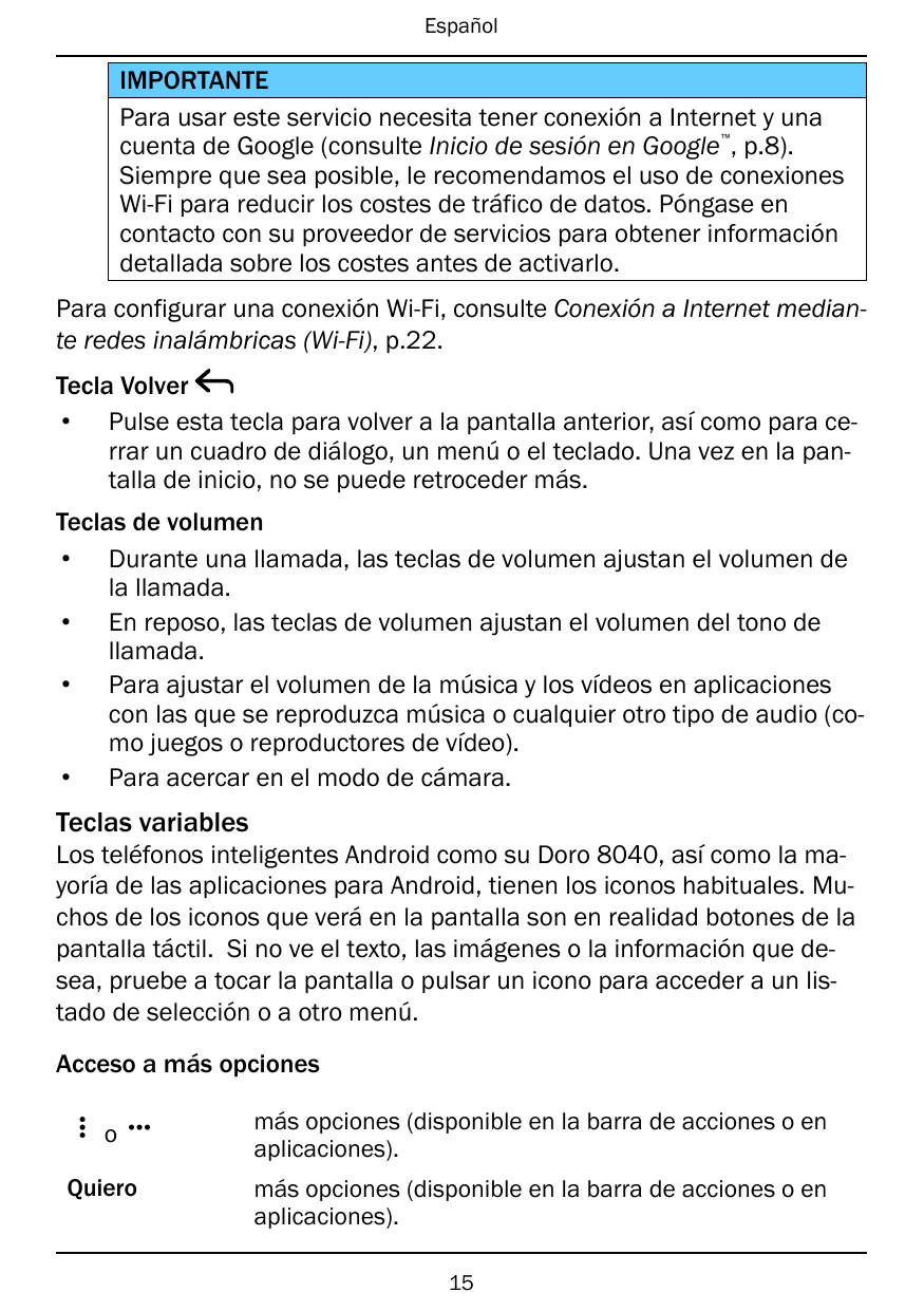 EspañolIMPORTANTEPara usar este servicio necesita tener conexión a Internet y unacuenta de Google (consulte Inicio de sesión en 