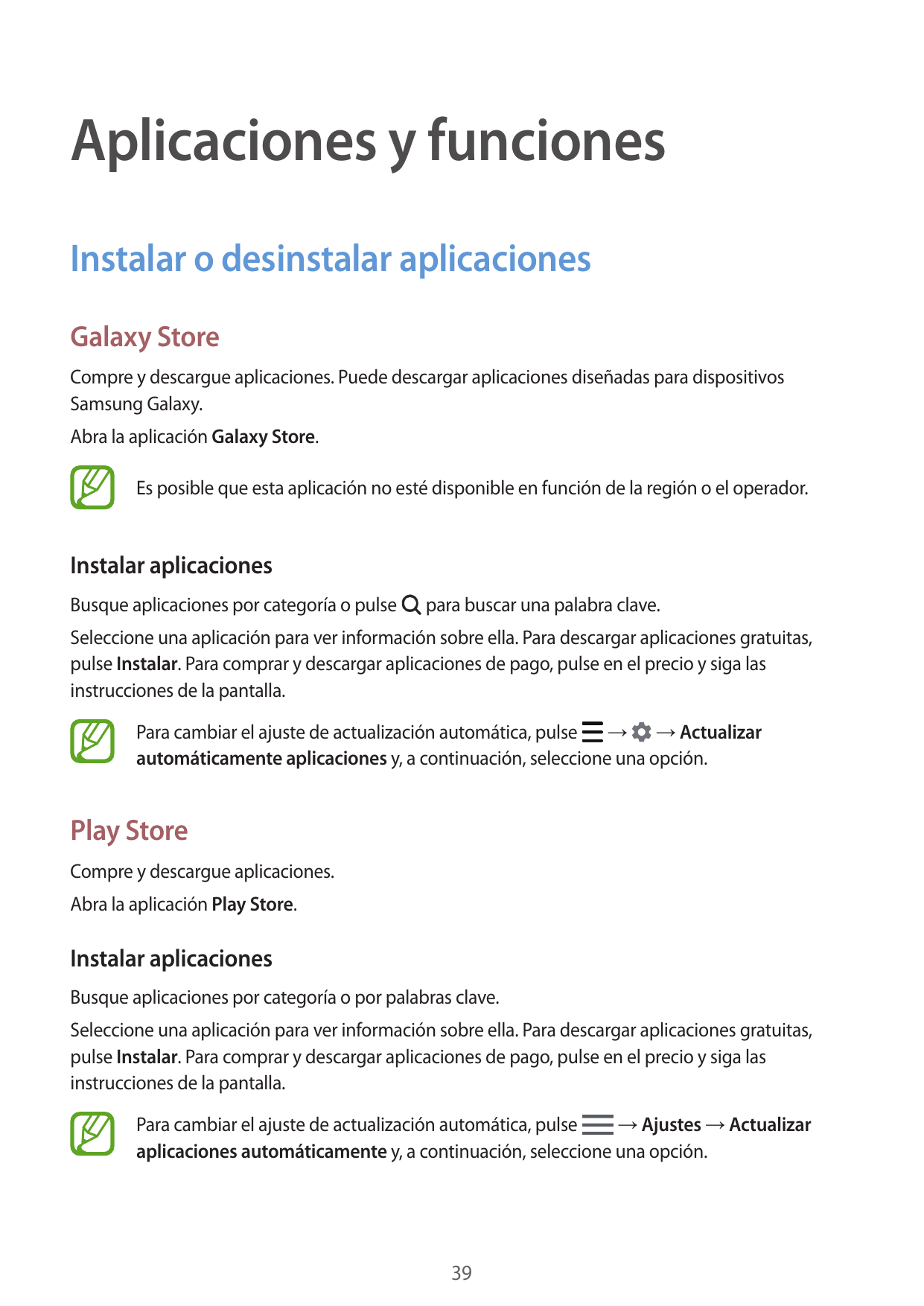 Aplicaciones y funcionesInstalar o desinstalar aplicacionesGalaxy StoreCompre y descargue aplicaciones. Puede descargar aplicaci