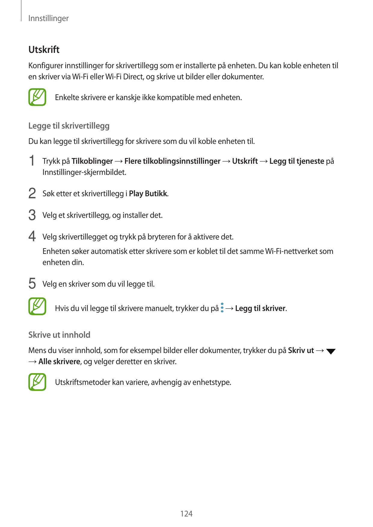 InnstillingerUtskriftKonfigurer innstillinger for skrivertillegg som er installerte på enheten. Du kan koble enheten tilen skriv