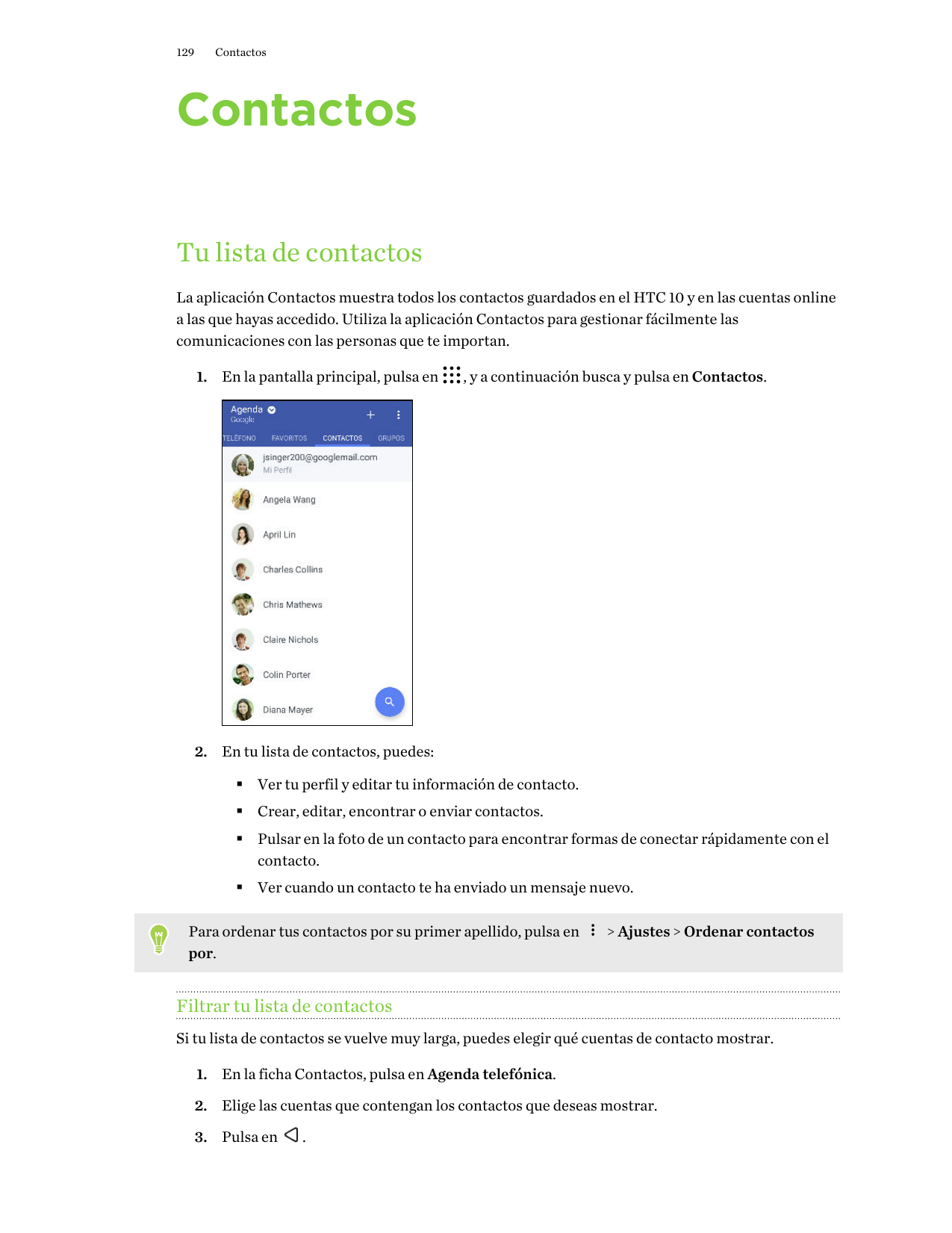 129ContactosContactosTu lista de contactosLa aplicación Contactos muestra todos los contactos guardados en el HTC 10 y en las cu