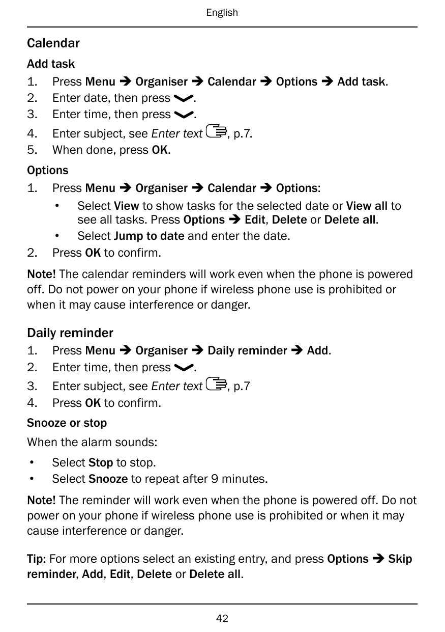 EnglishCalendarAdd task1. Press Menu � Organiser � Calendar � Options � Add task.2. Enter date, then press.3. Enter time, then p