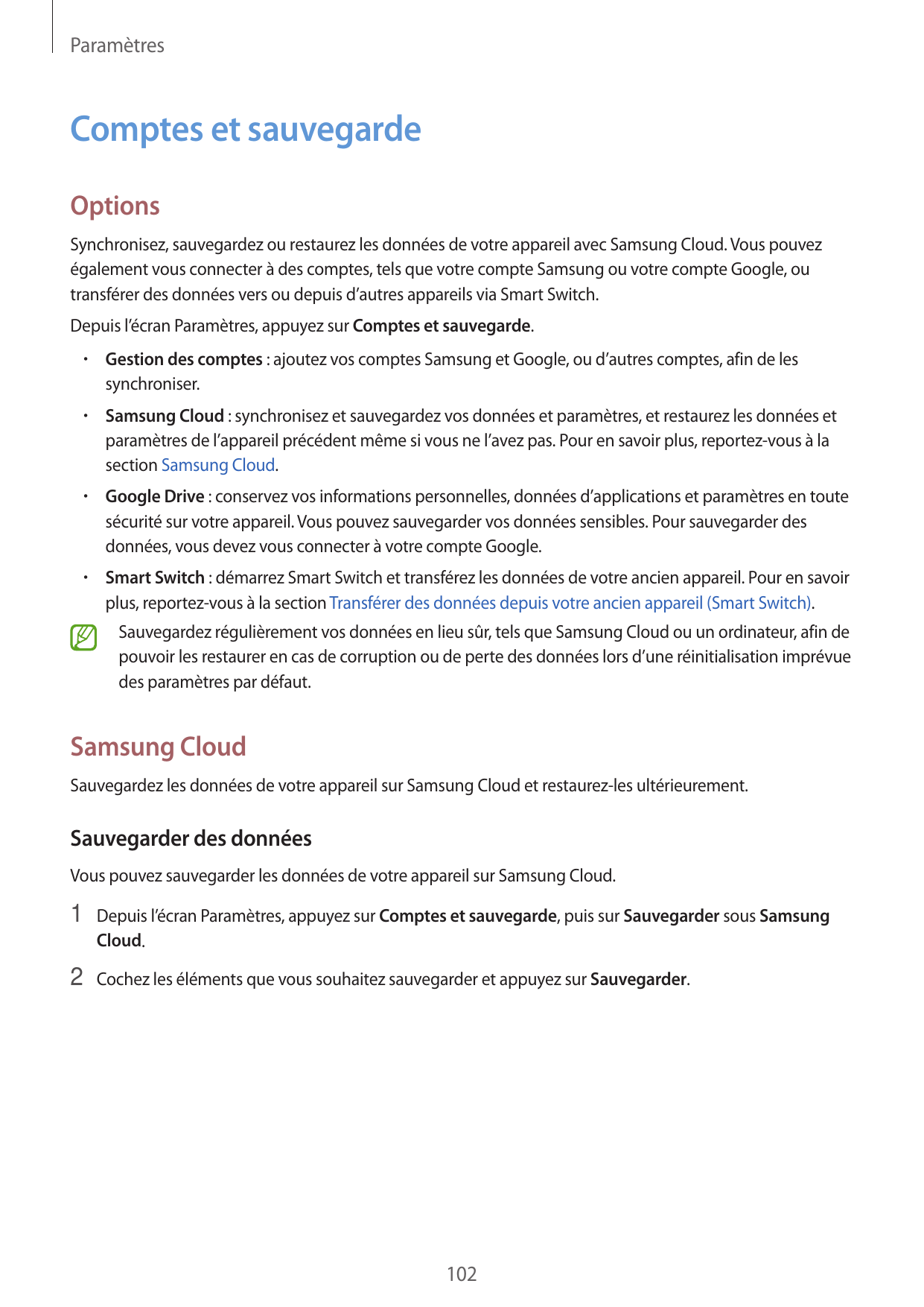 ParamètresComptes et sauvegardeOptionsSynchronisez, sauvegardez ou restaurez les données de votre appareil avec Samsung Cloud. V