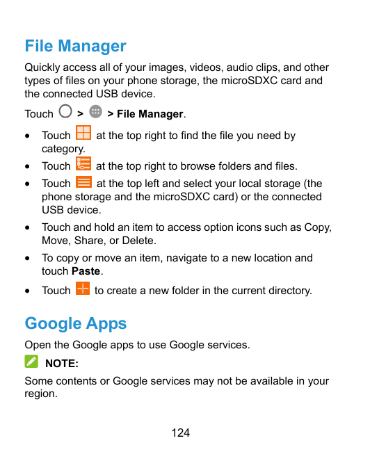 File ManagerQuickly access all of your images, videos, audio clips, and othertypes of files on your phone storage, the microSDXC