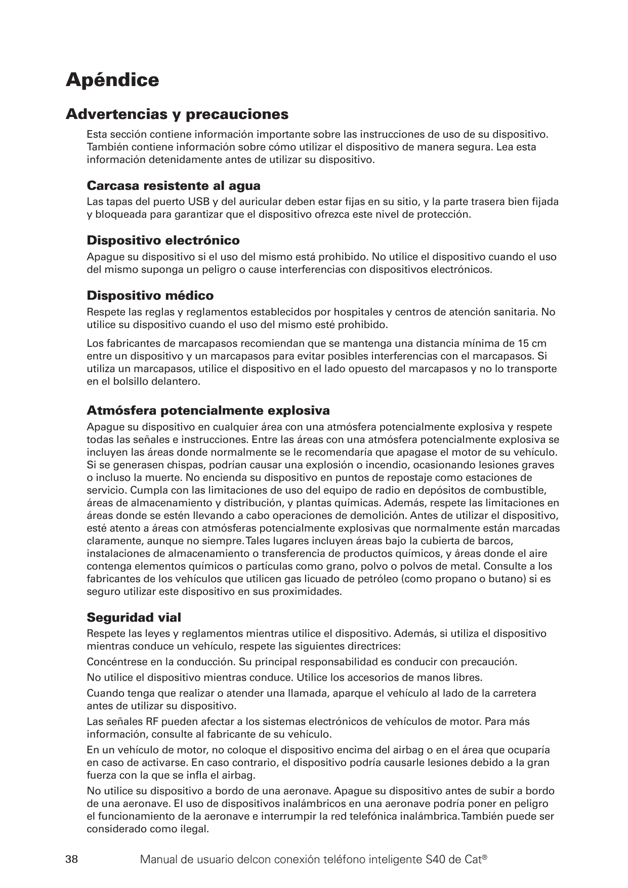 ApéndiceAdvertencias y precaucionesEsta sección contiene información importante sobre las instrucciones de uso de su dispositivo