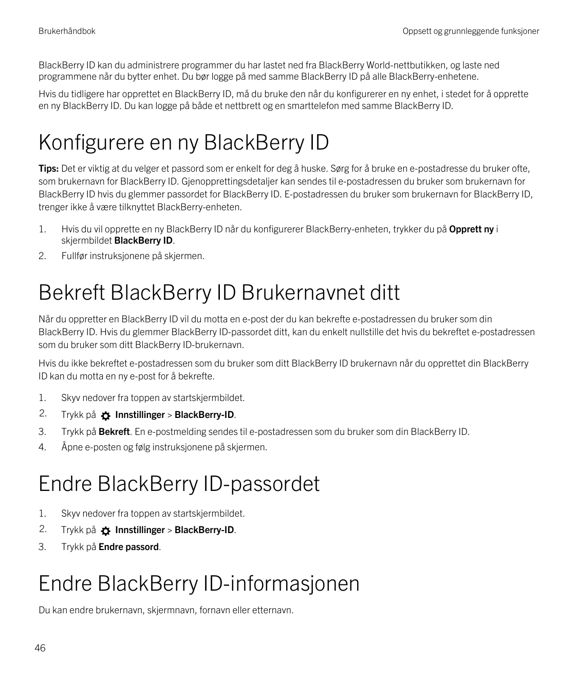 BrukerhåndbokOppsett og grunnleggende funksjonerBlackBerry ID kan du administrere programmer du har lastet ned fra BlackBerry Wo
