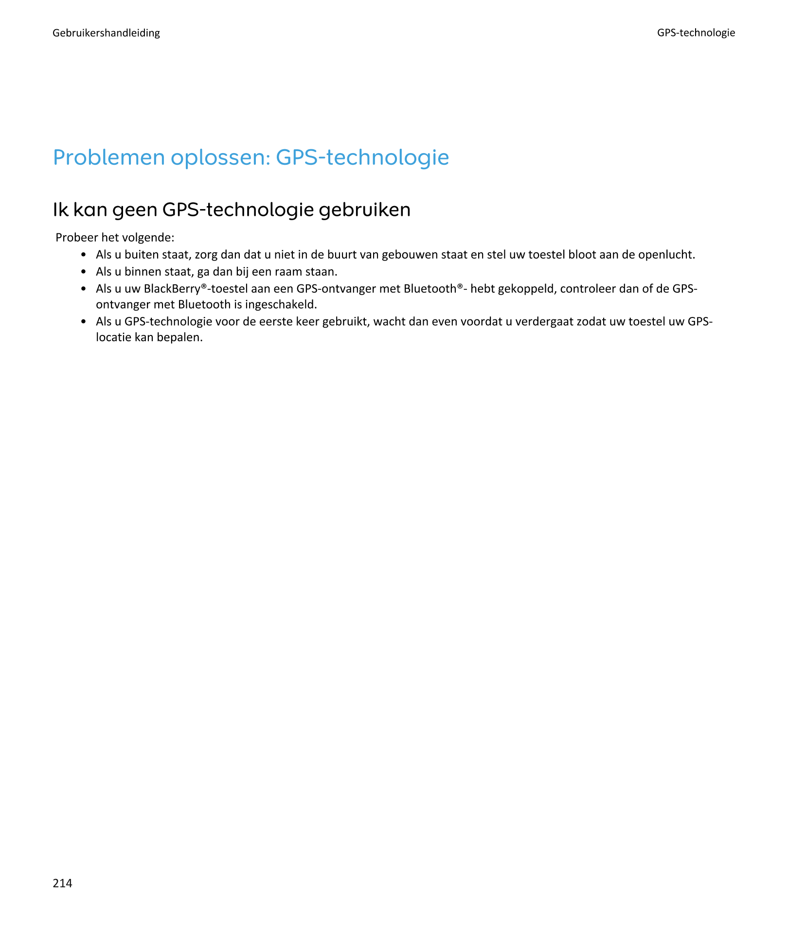 Gebruikershandleiding GPS-technologie
Problemen oplossen: GPS-technologie
Ik kan geen GPS-technologie gebruiken
Probeer het volg