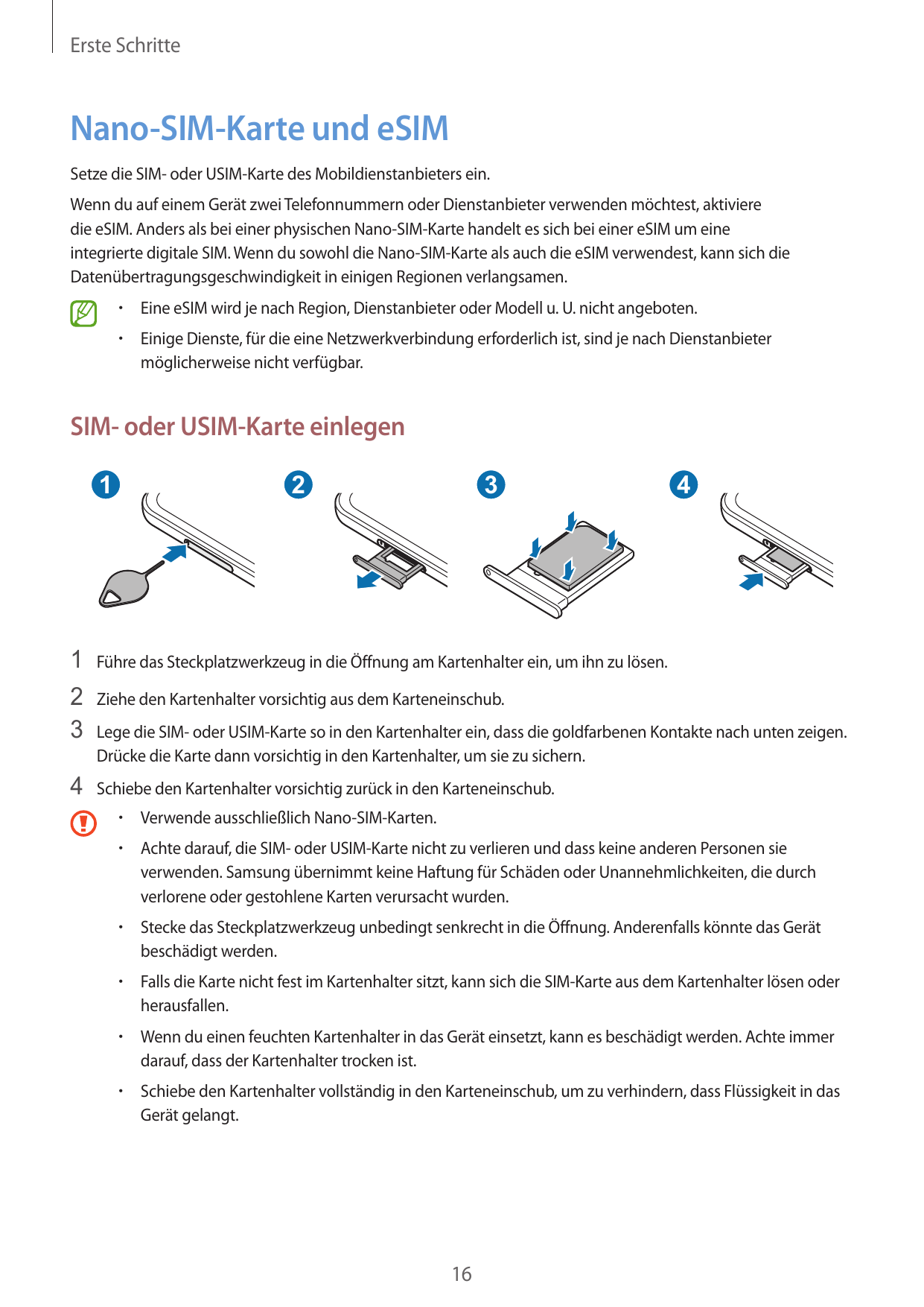 Erste SchritteNano-SIM-Karte und eSIMSetze die SIM- oder USIM-Karte des Mobildienstanbieters ein.Wenn du auf einem Gerät zwei Te