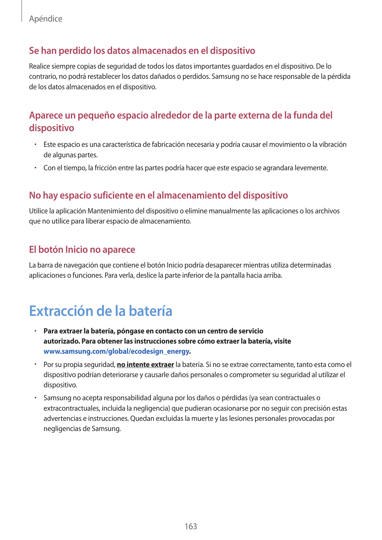 ApéndiceSe han perdido los datos almacenados en el dispositivoRealice siempre copias de seguridad de todos los datos importantes