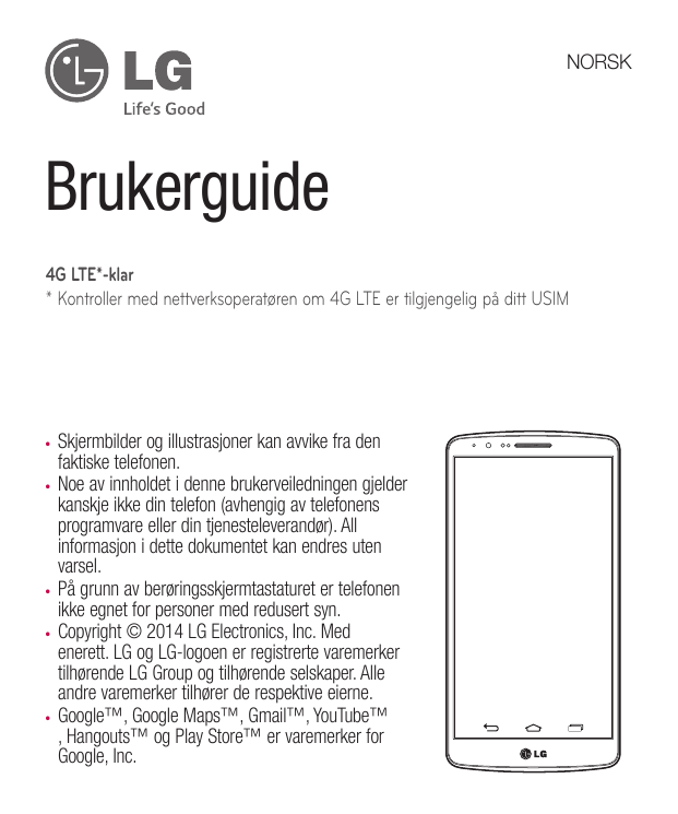 NORSKBrukerguide4G LTE*-klar* Kontroller med nettverksoperatøren om 4G LTE er tilgjengelig på ditt USIMSkjermbilder og illustras