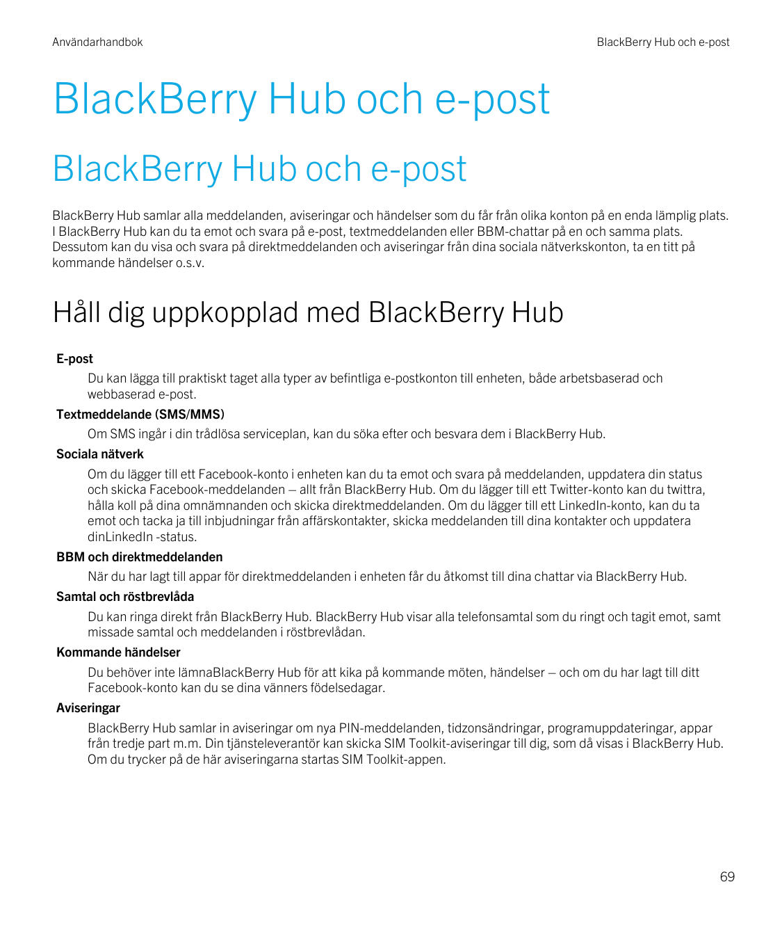 AnvändarhandbokBlackBerry Hub och e-postBlackBerry Hub och e-postBlackBerry Hub och e-postBlackBerry Hub samlar alla meddelanden