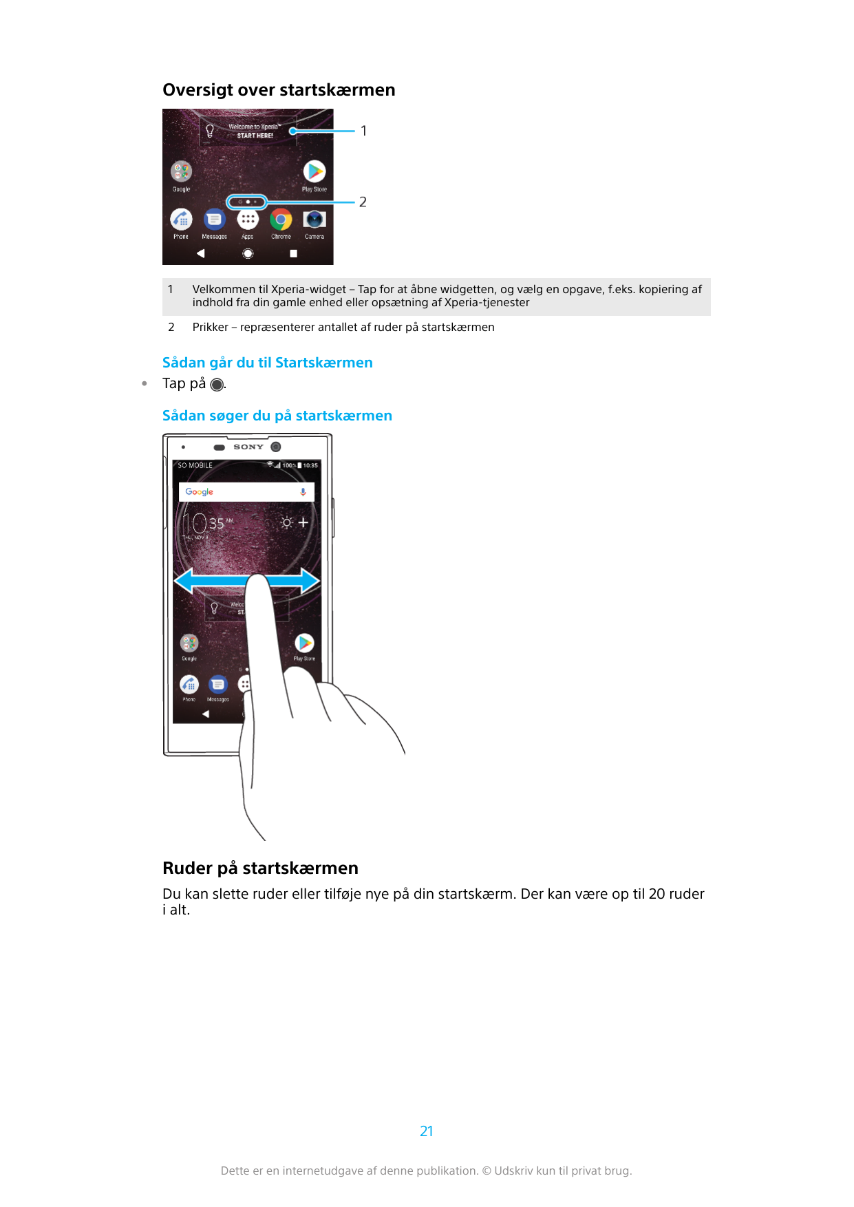 Oversigt over startskærmen•1Velkommen til Xperia-widget – Tap for at åbne widgetten, og vælg en opgave, f.eks. kopiering afindho