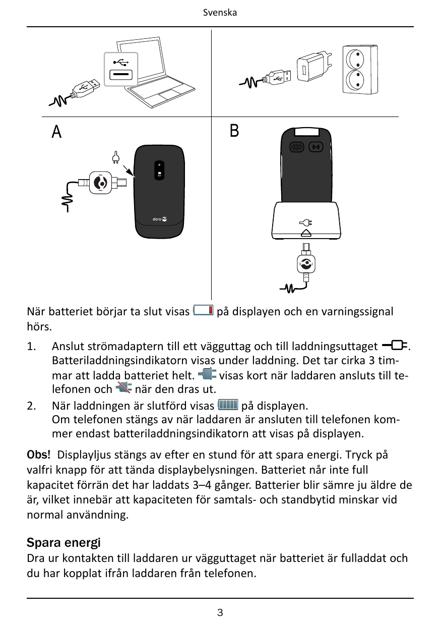 SvenskaBANär batteriet börjar ta slut visashörs.1.2.på displayen och en varningssignalAnslut strömadaptern till ett vägguttag oc