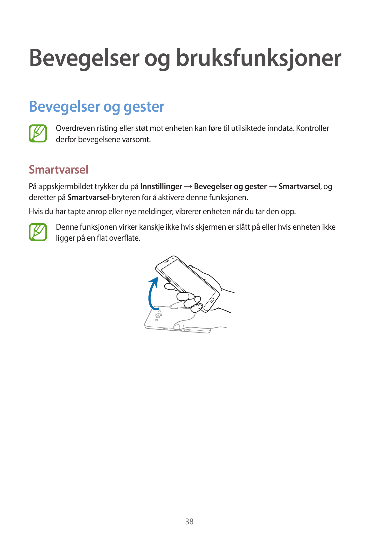 Bevegelser og bruksfunksjonerBevegelser og gesterOverdreven risting eller støt mot enheten kan føre til utilsiktede inndata. Kon