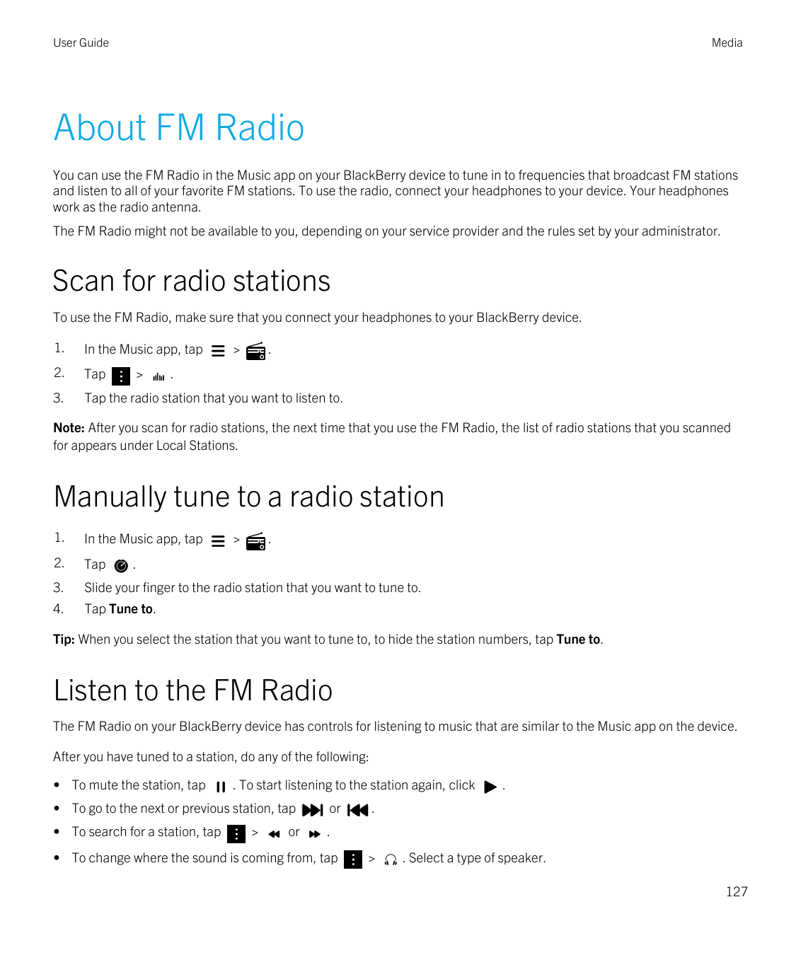 User GuideMediaAbout FM RadioYou can use the FM Radio in the Music app on your BlackBerry device to tune in to frequencies that 