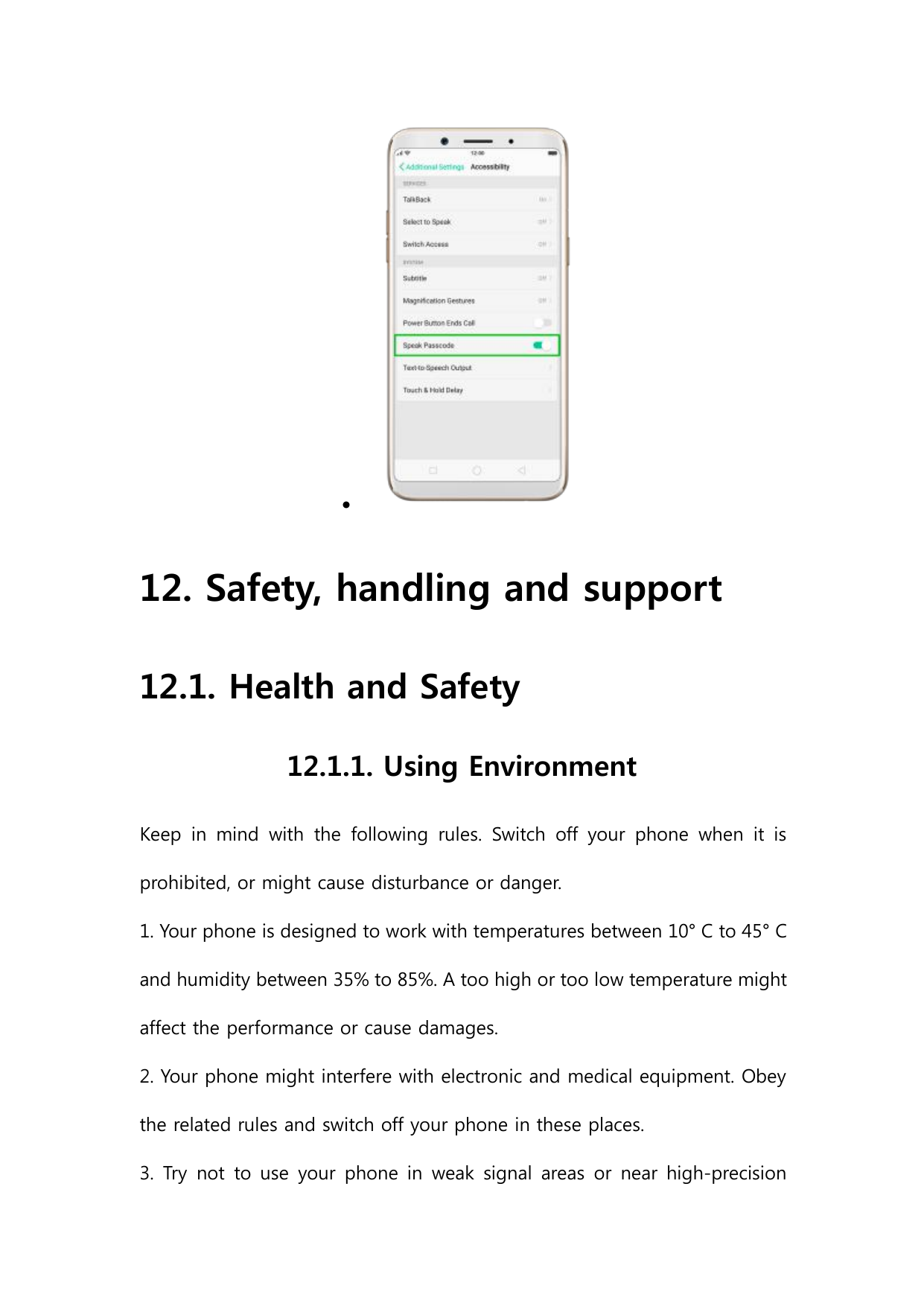 12. Safety, handling and support12.1. Health and Safety12.1.1. Using EnvironmentKeep in mind with the following rules. Switch o