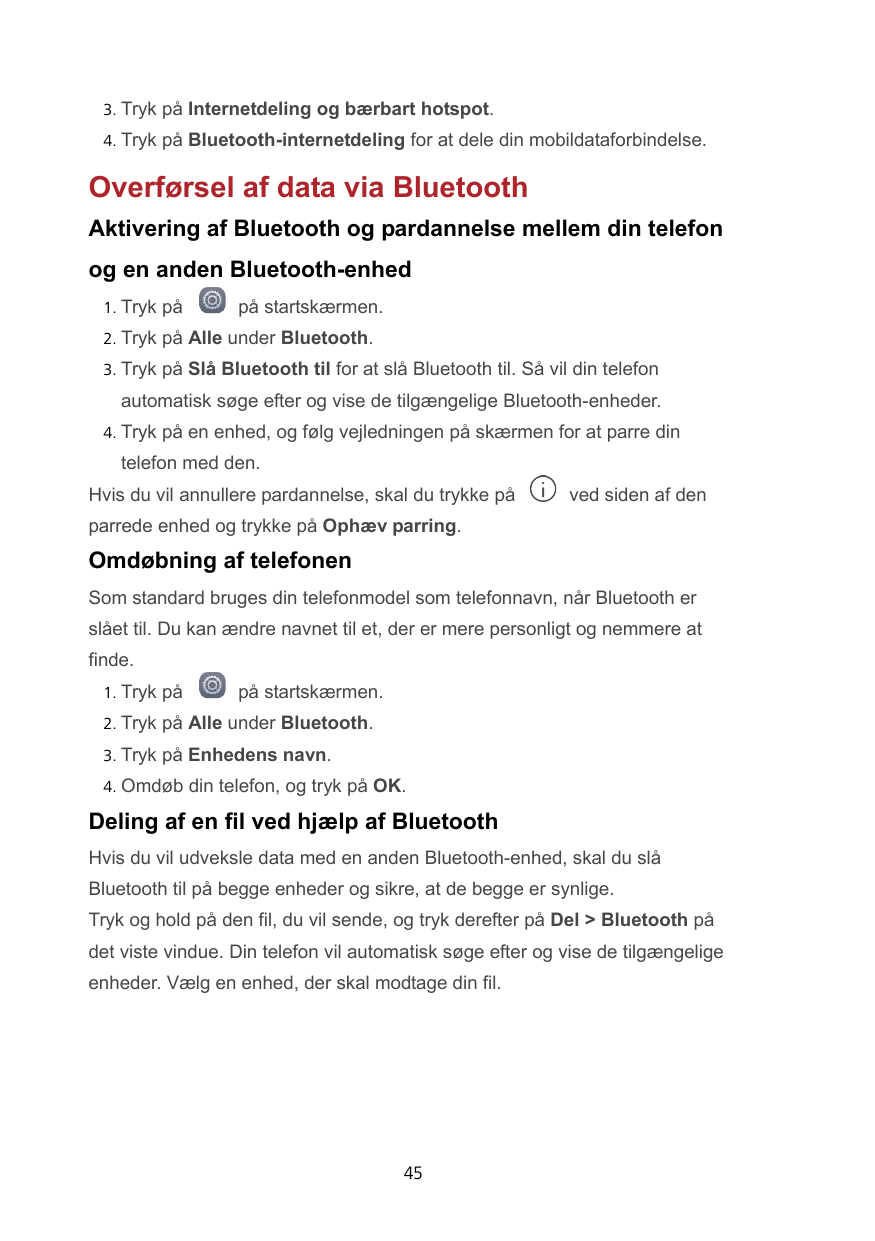 3. Tryk på Internetdeling og bærbart hotspot.4. Tryk på Bluetooth-internetdeling for at dele din mobildataforbindelse.Overførsel
