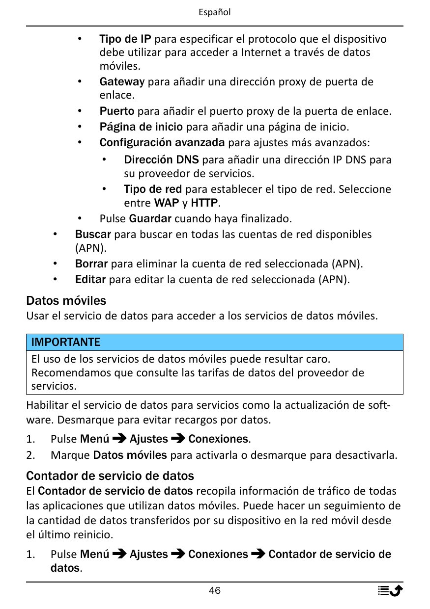 EspañolTipo de IP para especificar el protocolo que el dispositivodebe utilizar para acceder a Internet a través de datosmóviles