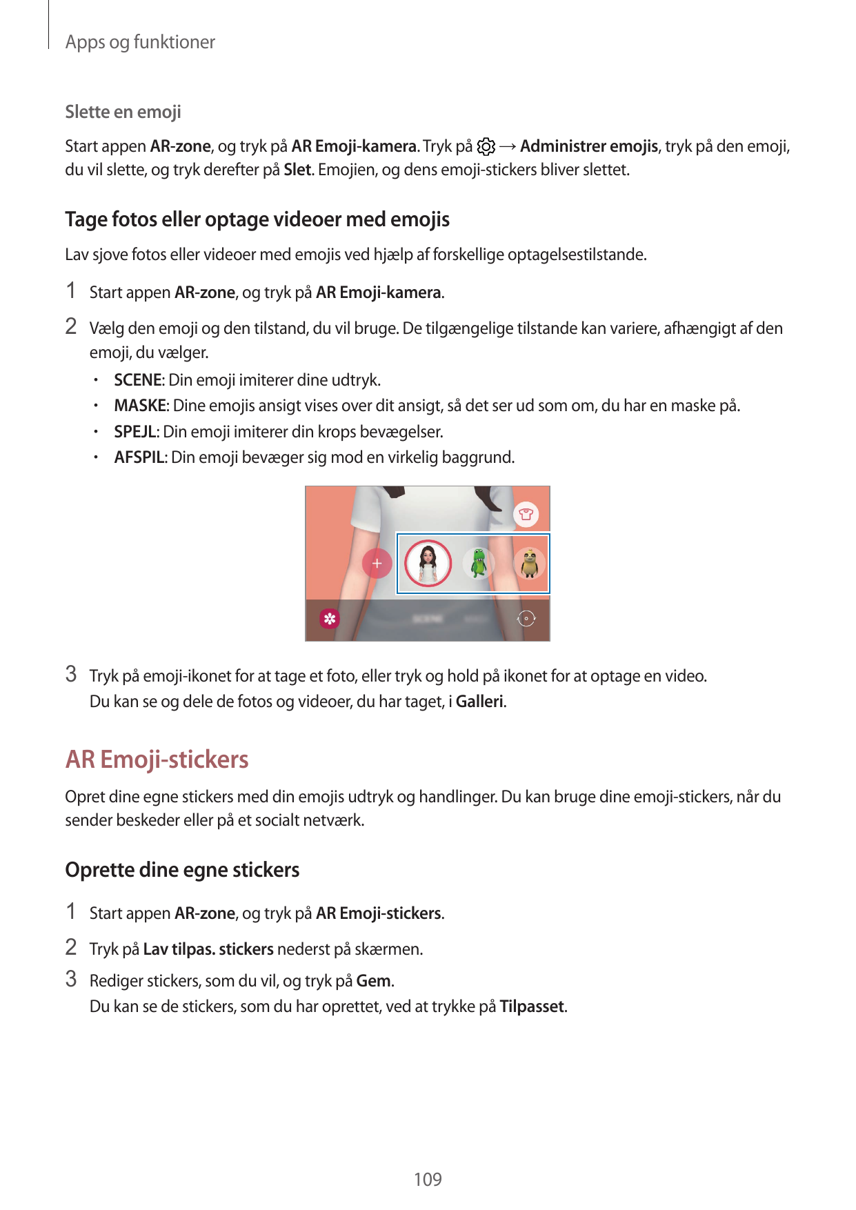 Apps og funktionerSlette en emojiStart appen AR-zone, og tryk på AR Emoji-kamera. Tryk på → Administrer emojis, tryk på den emoj