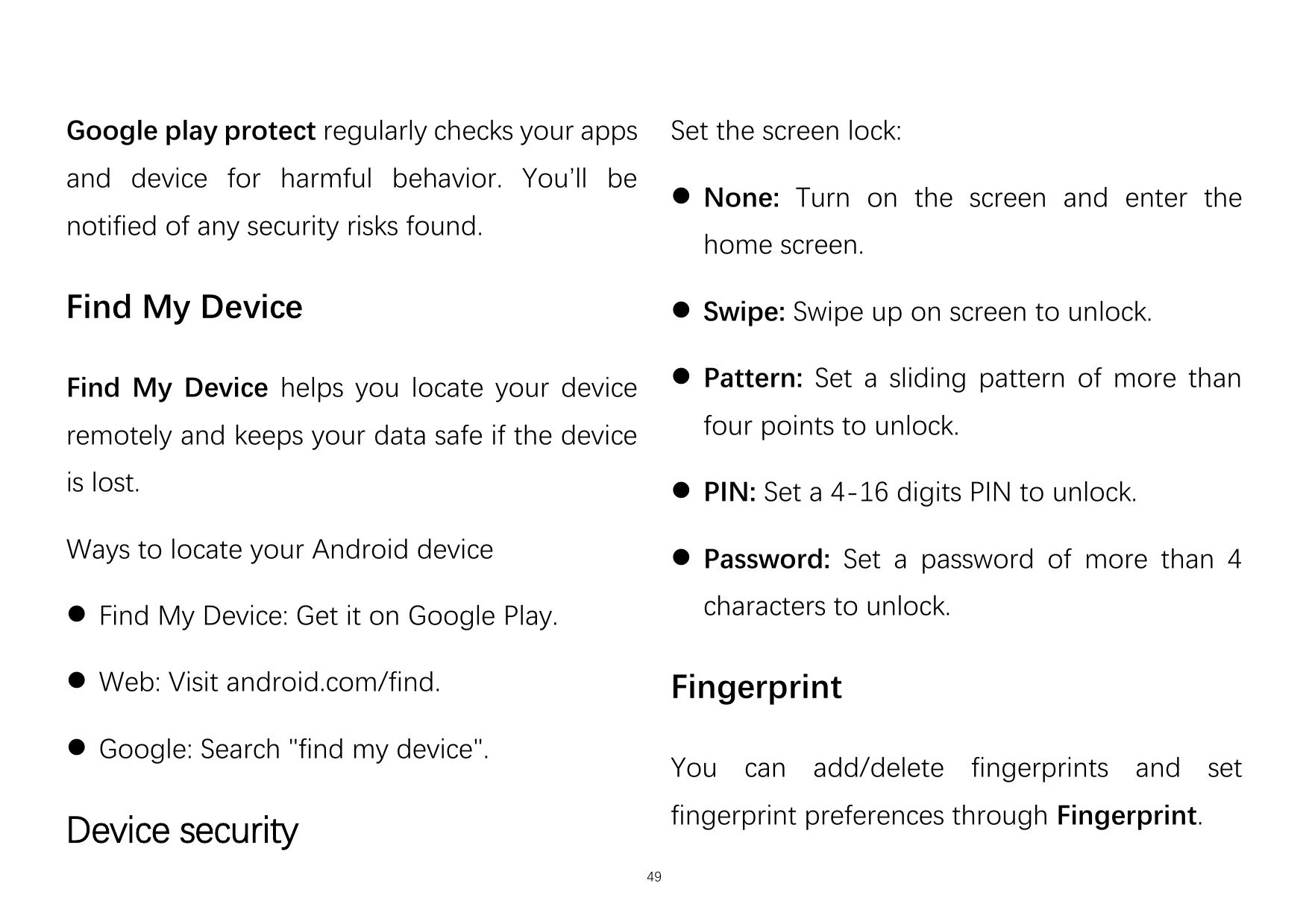 Google play protect regularly checks your appsSet the screen lock:and device for harmful behavior. You’ll be None: Turn on the 