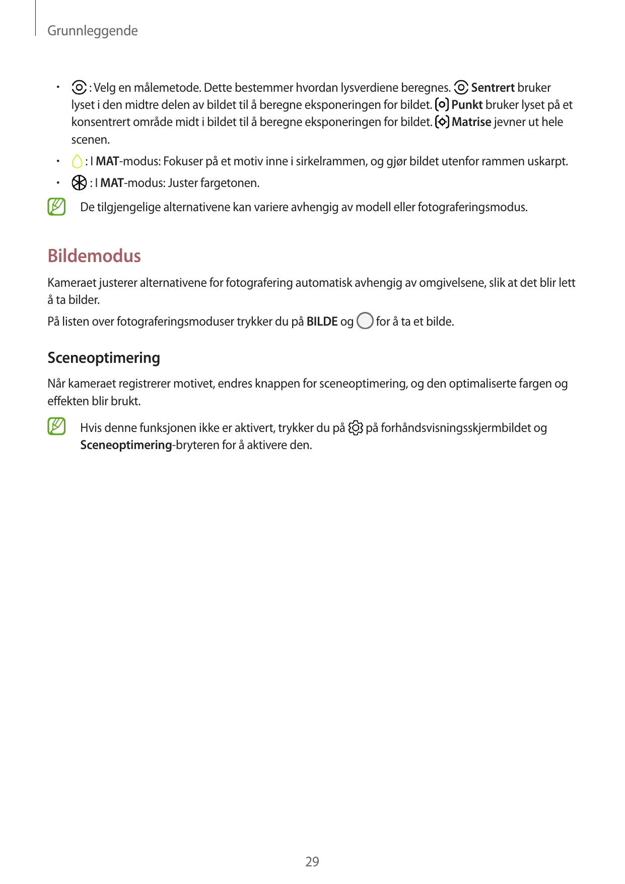 Grunnleggende•••: Velg en målemetode. Dette bestemmer hvordan lysverdiene beregnes.Sentrert brukerlyset i den midtre delen av bi