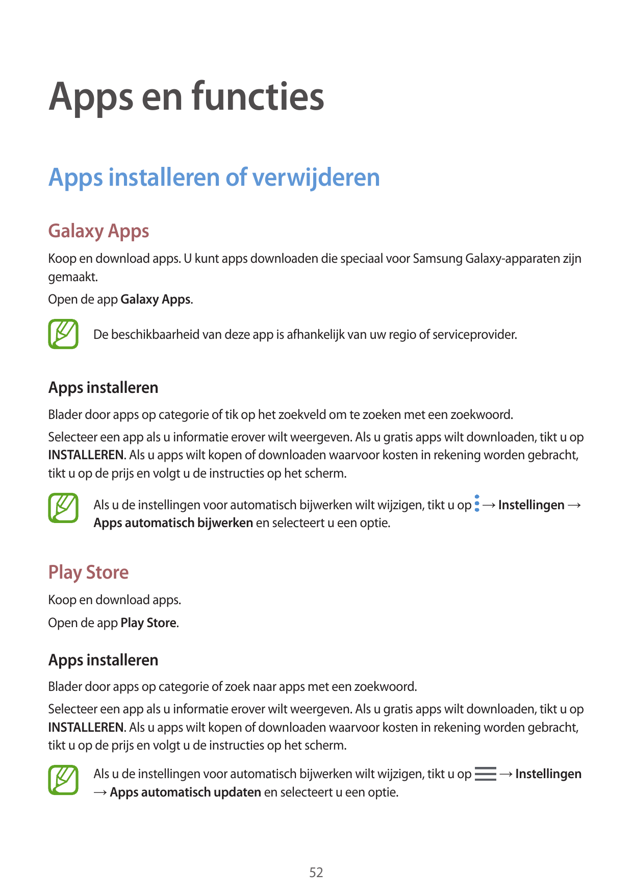Apps en functiesApps installeren of verwijderenGalaxy AppsKoop en download apps. U kunt apps downloaden die speciaal voor Samsun