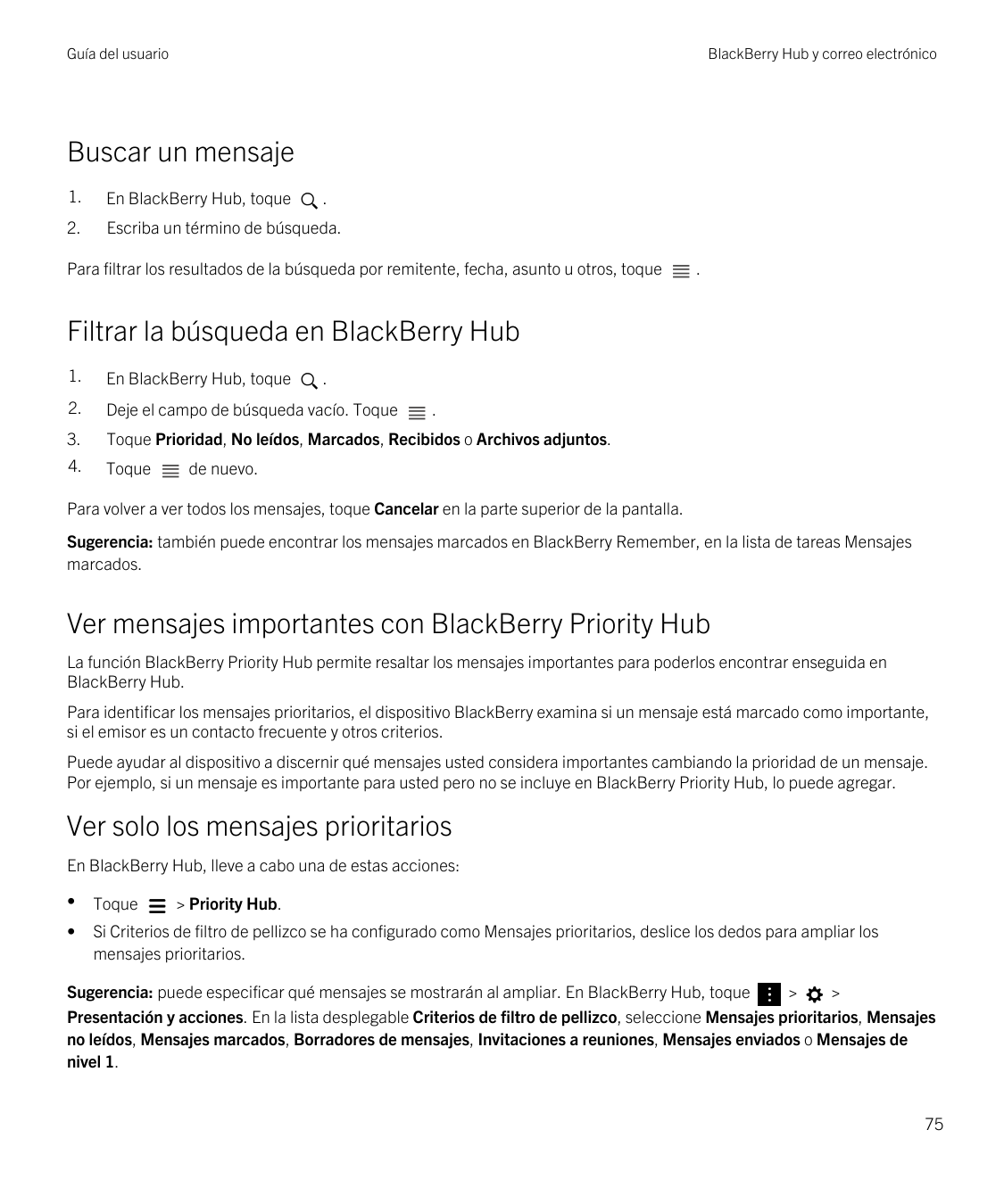 Guía del usuarioBlackBerry Hub y correo electrónicoBuscar un mensaje1.En BlackBerry Hub, toque2.Escriba un término de búsqueda..