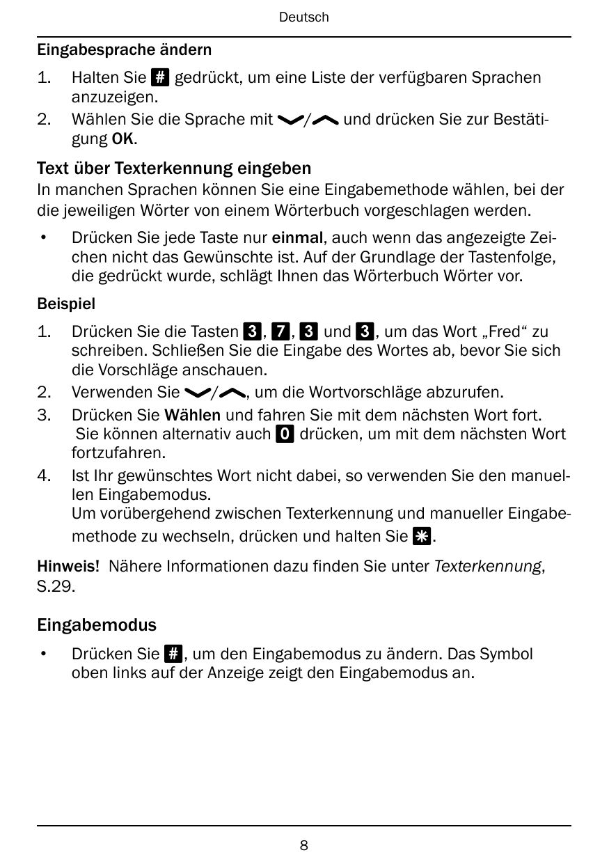 DeutschEingabesprache ändern1.2.Halten Sie # gedrückt, um eine Liste der verfügbaren Sprachenanzuzeigen.Wählen Sie die Sprache m