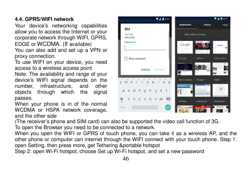4.4. GPRS/WIFI networkYour device’s networking capabilitiesallow you to access the Internet or yourcorporate network through WIF