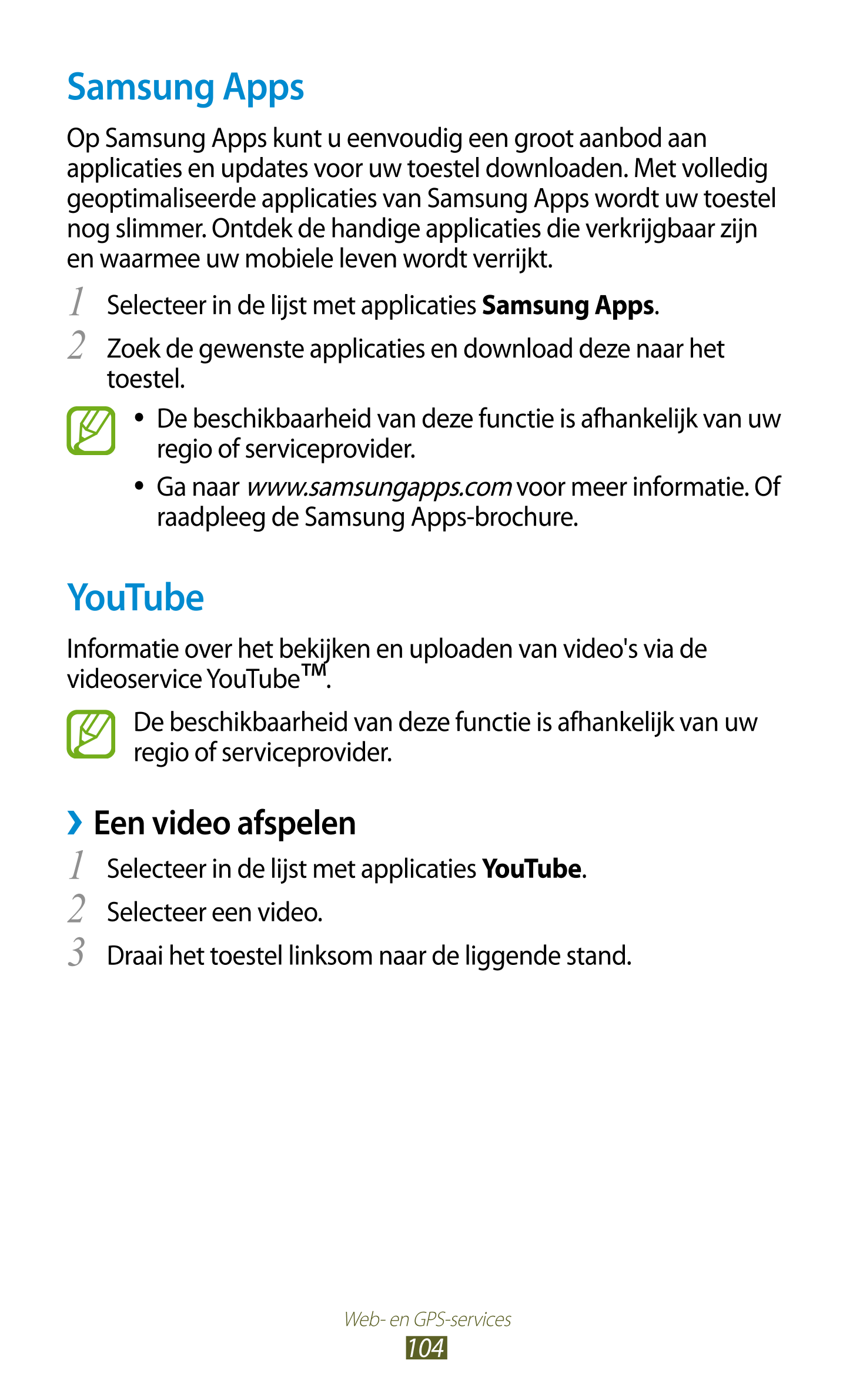 Samsung Apps
Op Samsung Apps kunt u eenvoudig een groot aanbod aan 
applicaties en updates voor uw toestel downloaden. Met volle