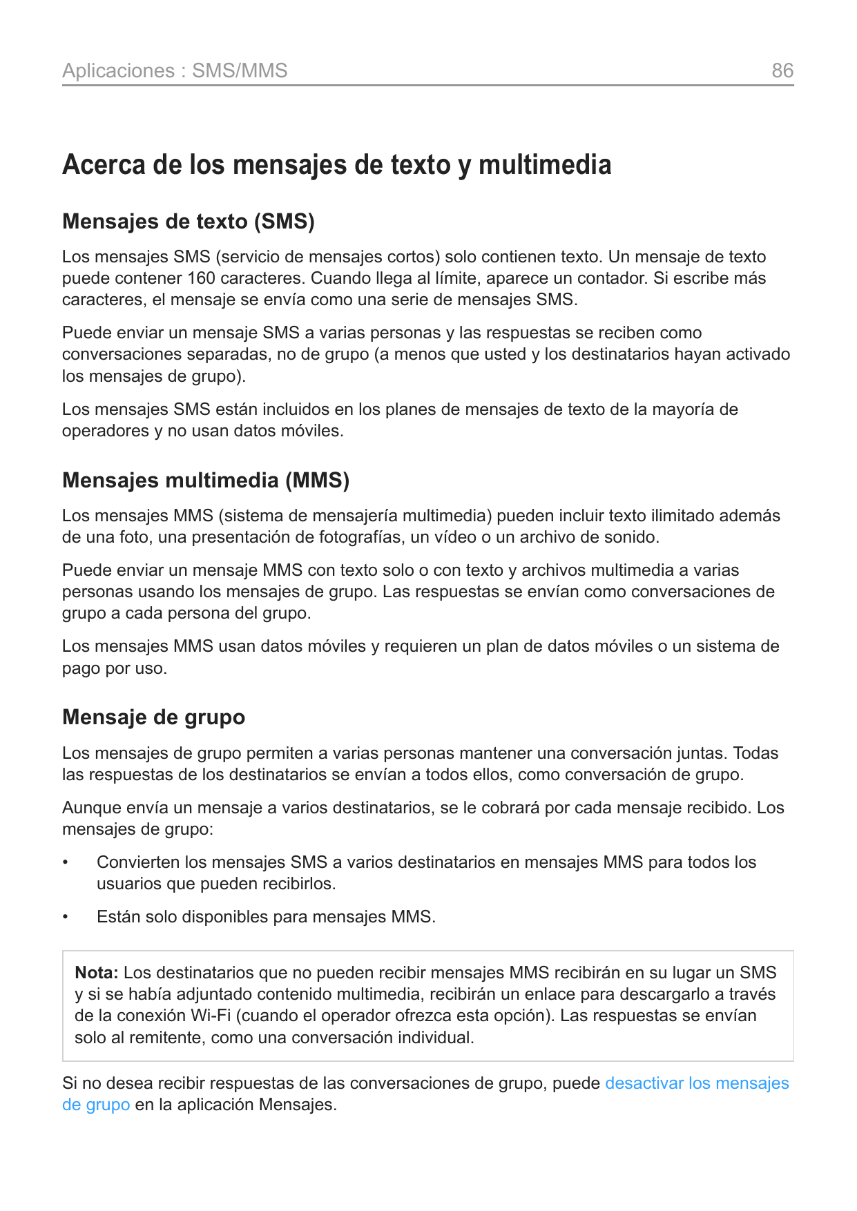 Aplicaciones : SMS/MMS86Acerca de los mensajes de texto y multimediaMensajes de texto (SMS)Los mensajes SMS (servicio de mensaje