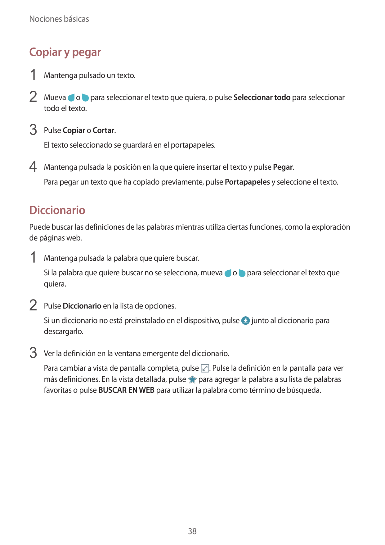 Nociones básicasCopiar y pegar1 Mantenga pulsado un texto.2 Mueva o para seleccionar el texto que quiera, o pulse Seleccionar to