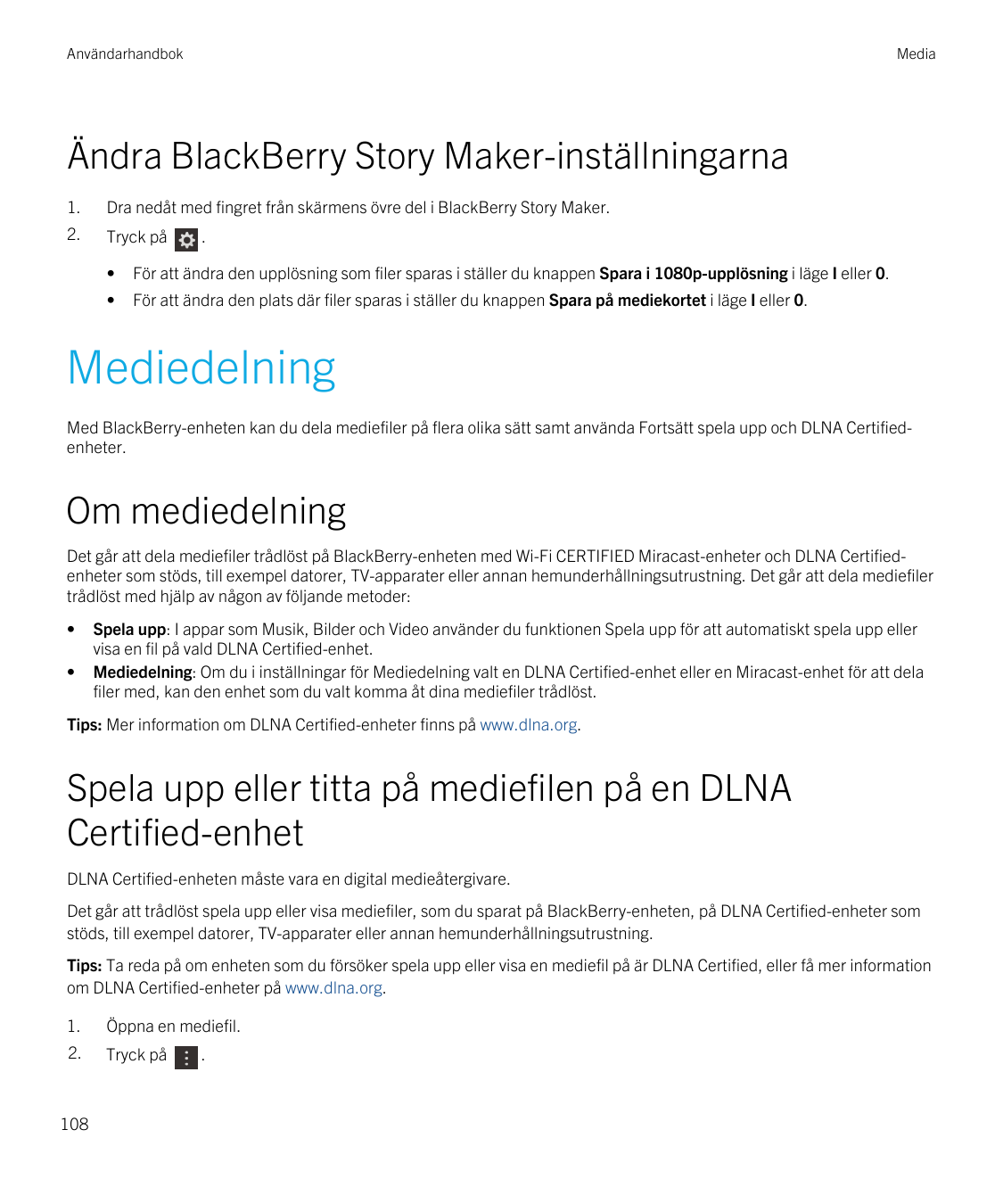 AnvändarhandbokMediaÄndra BlackBerry Story Maker-inställningarna1.Dra nedåt med fingret från skärmens övre del i BlackBerry Stor